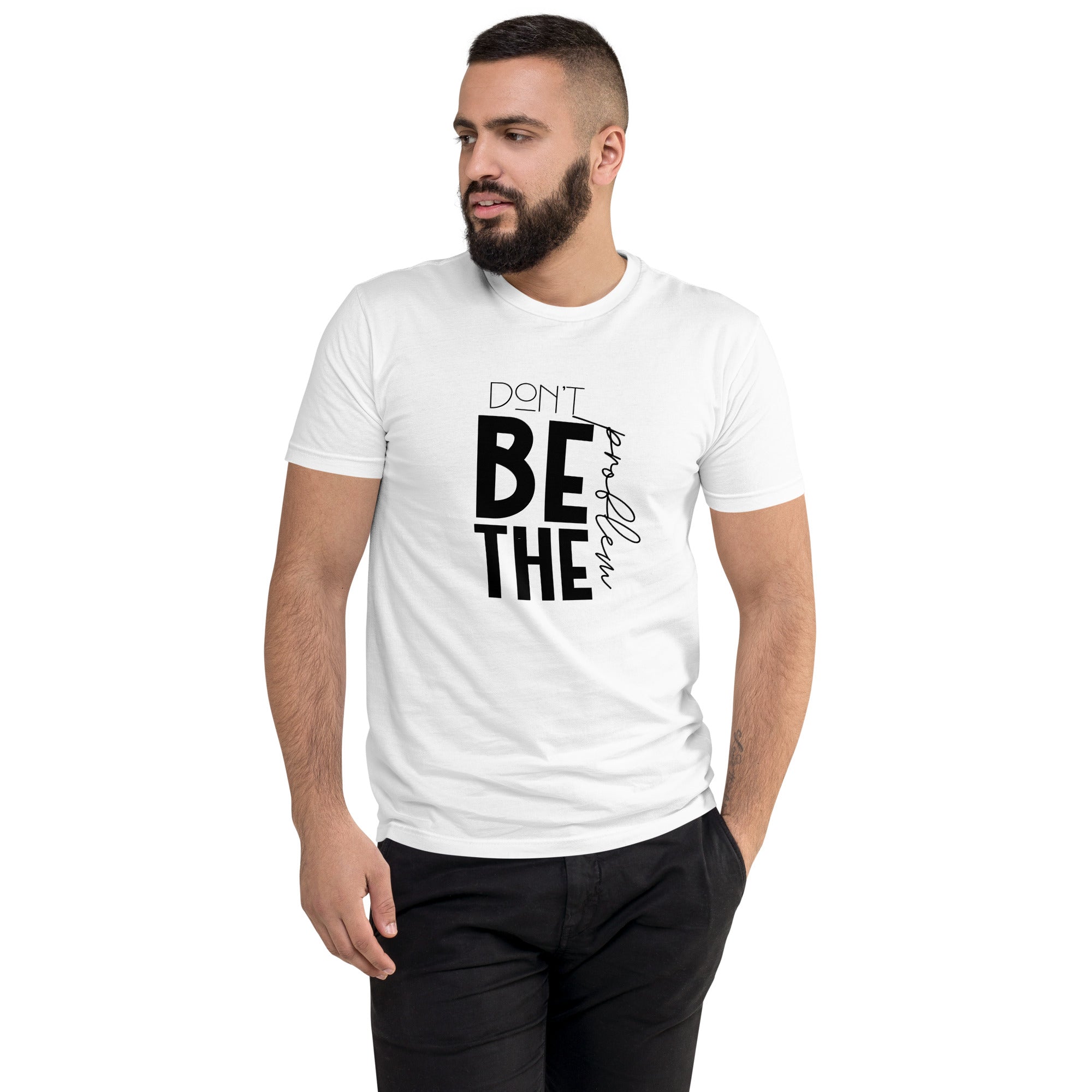 DON'T BE THE PROBLEM - Short Sleeve T-shirt