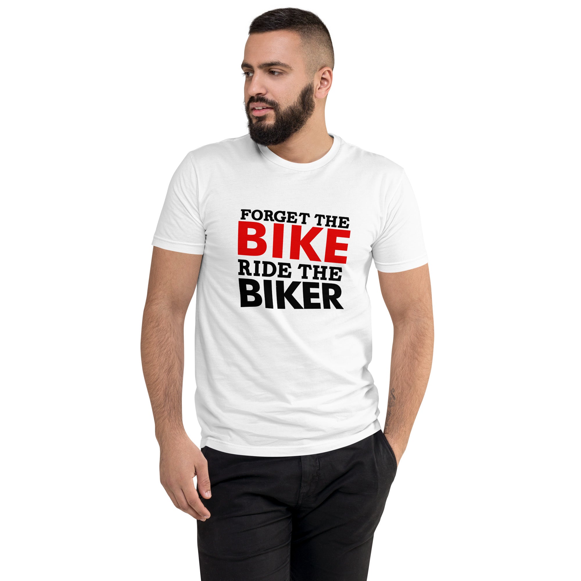 FORGET THE BIKE RIDE THE BIKER - Short Sleeve T-shirt