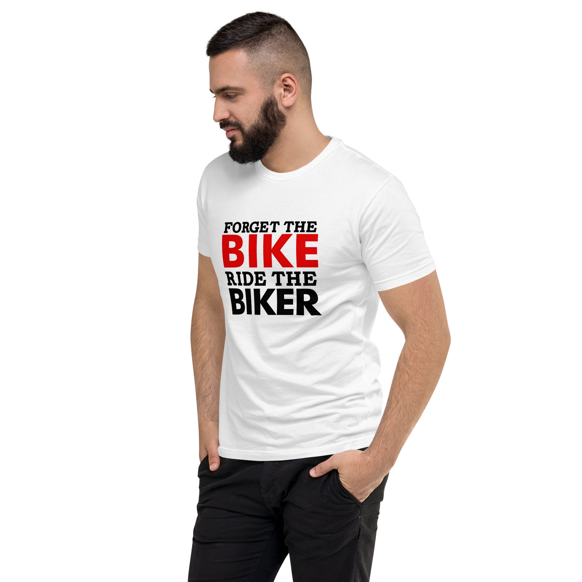 FORGET THE BIKE RIDE THE BIKER - Short Sleeve T-shirt