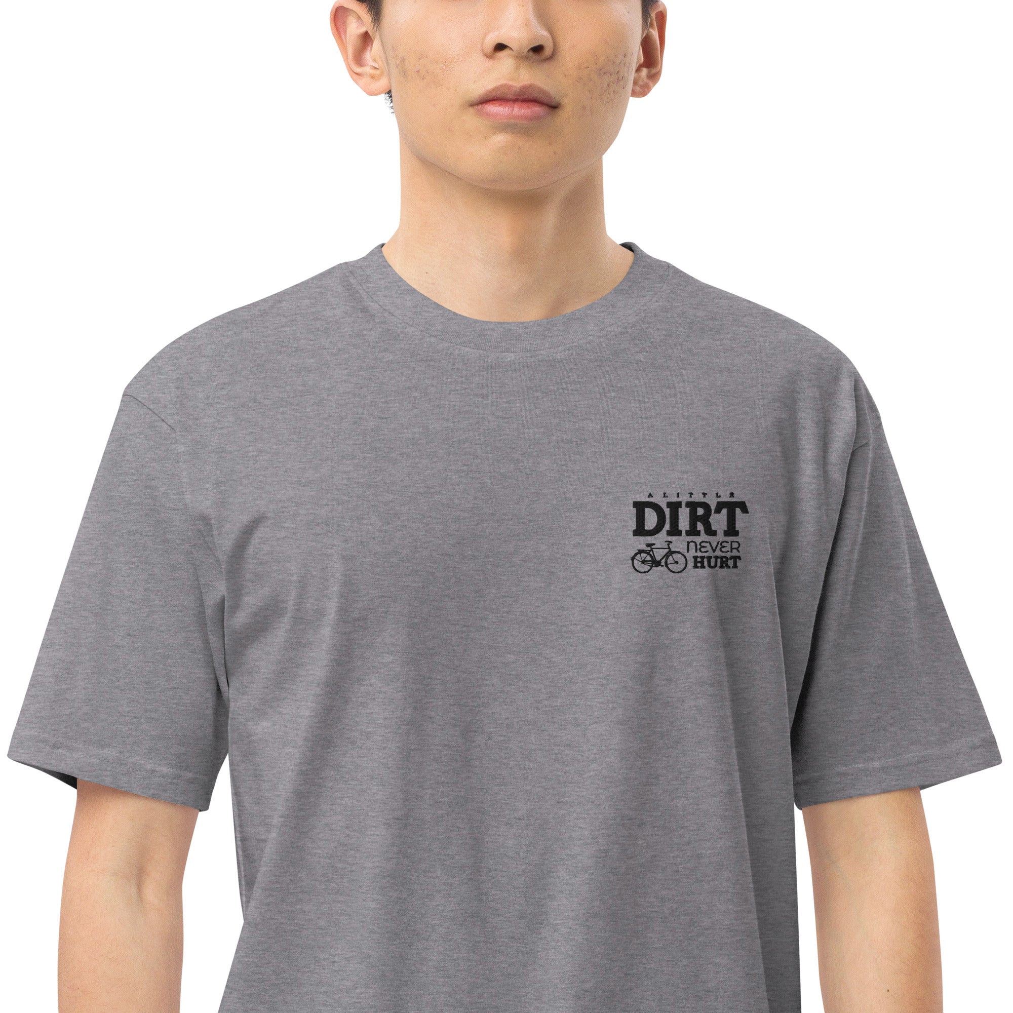 A LITTLE DIRT NEVER HURT - Men’s premium heavyweight tee