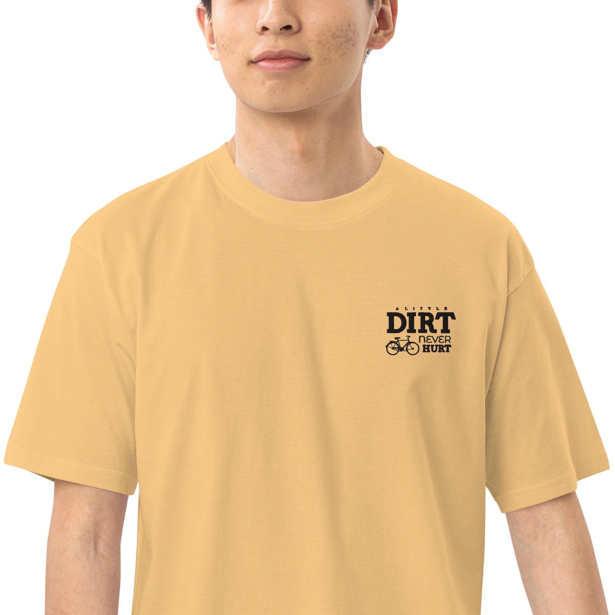 A LITTLE DIRT NEVER HURT - Men’s premium heavyweight tee