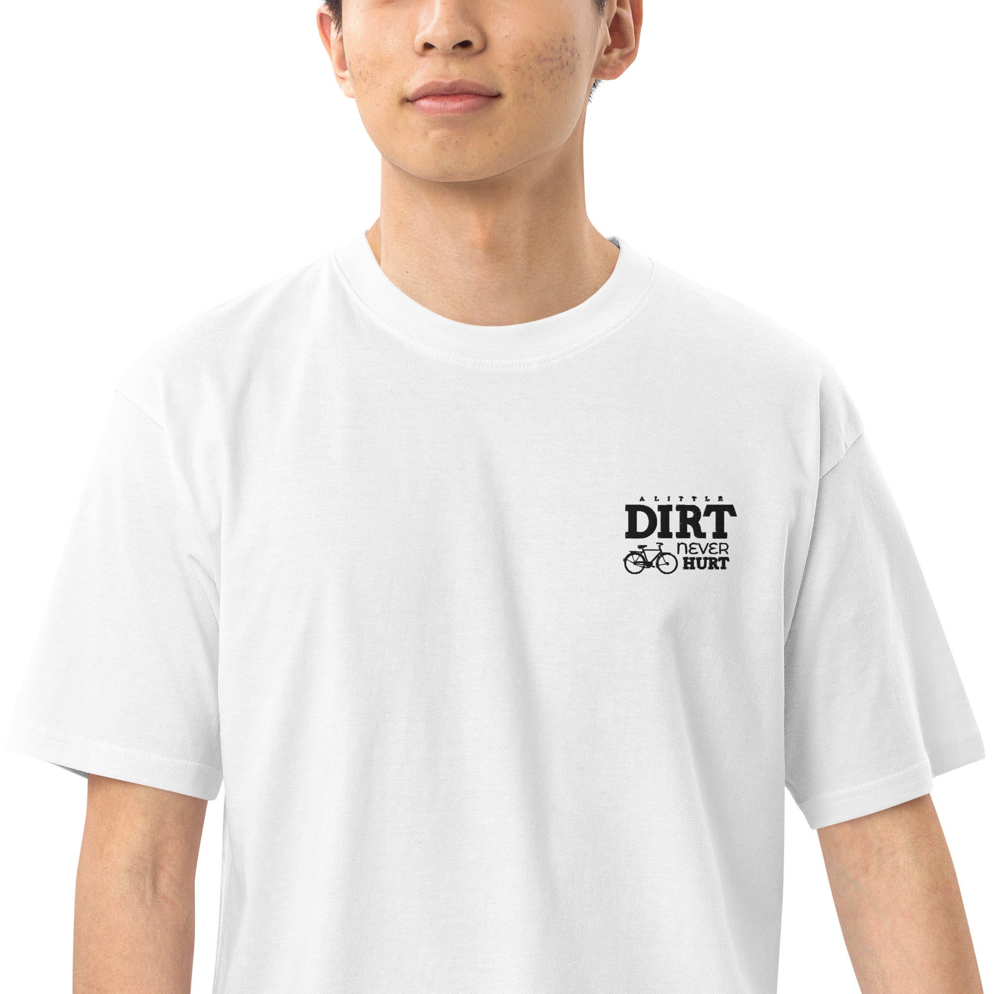 A LITTLE DIRT NEVER HURT - Men’s premium heavyweight tee