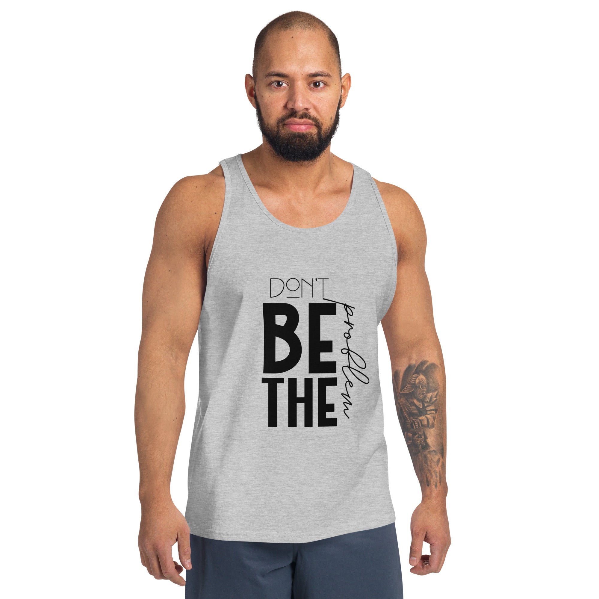 DON'T BE THE PROBLEM - Men's Tank Top