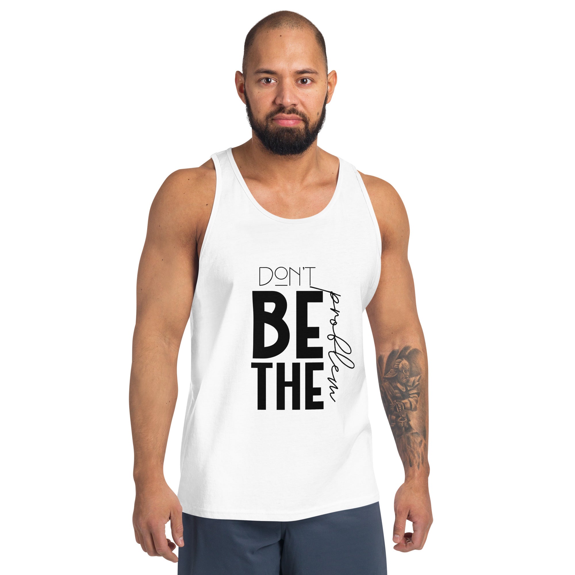 DON'T BE THE PROBLEM - Men's Tank Top