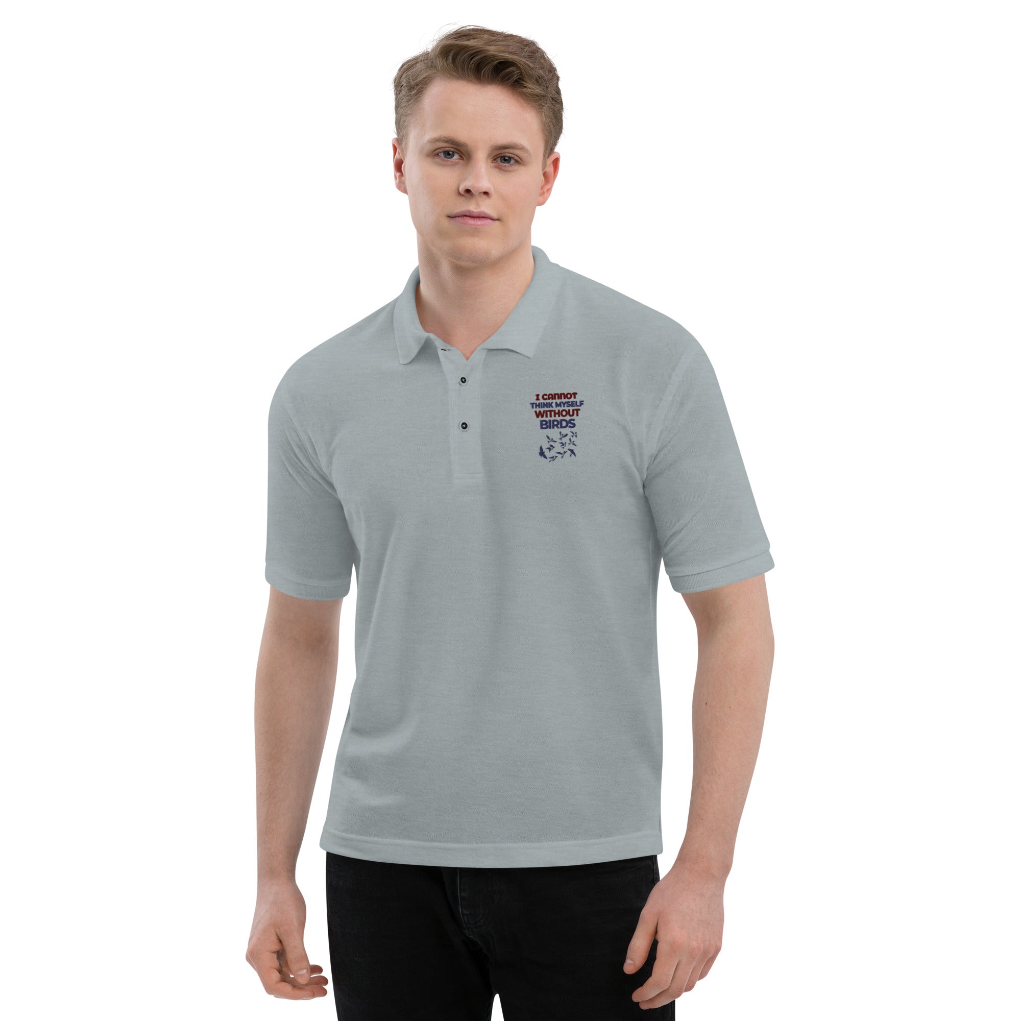 I CANNOT THINK MYSELF WITHOUT BIRDS - Men's Premium Polo