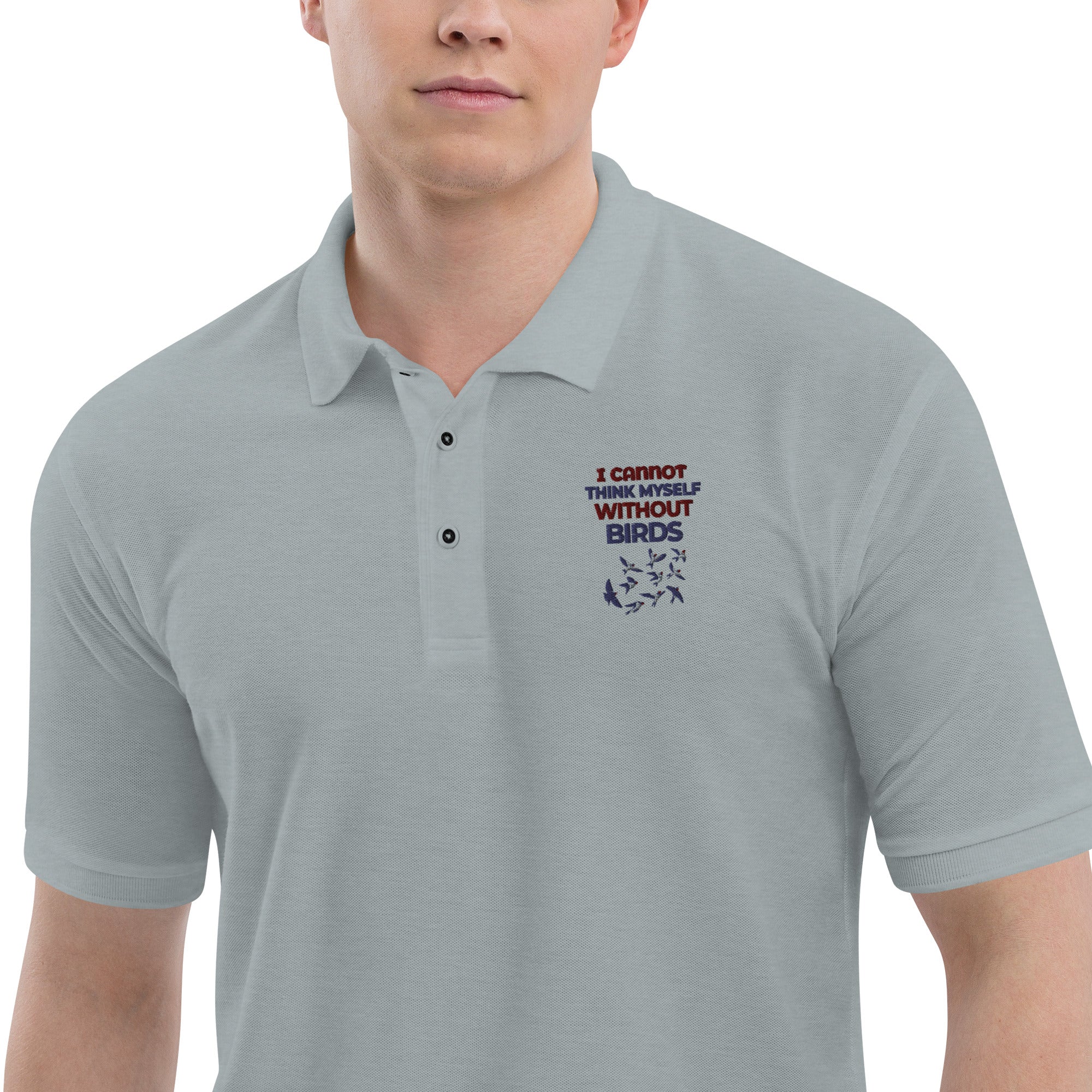 I CANNOT THINK MYSELF WITHOUT BIRDS - Men's Premium Polo