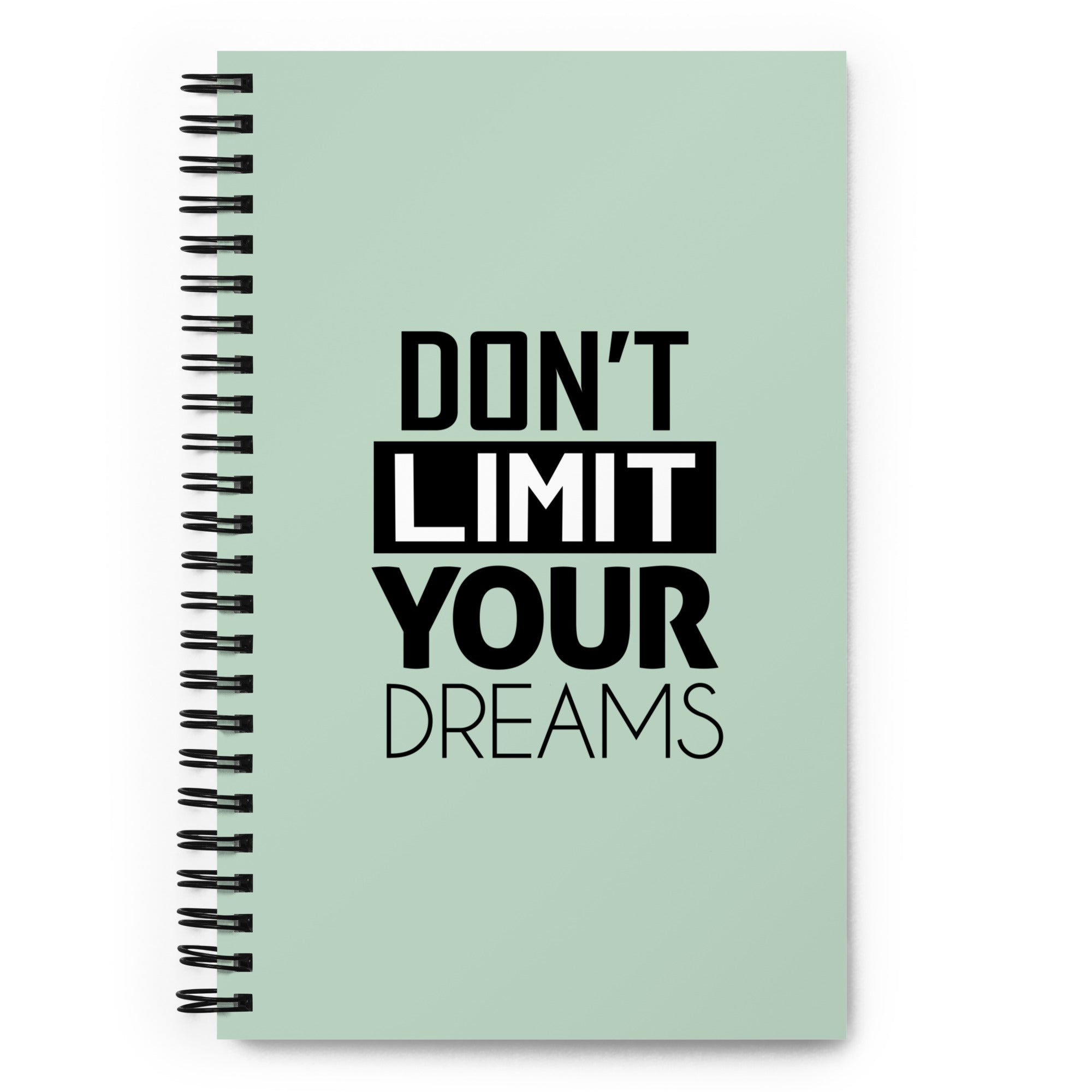 DON'T LIMIT YOUR DREAMS - Spiral notebook