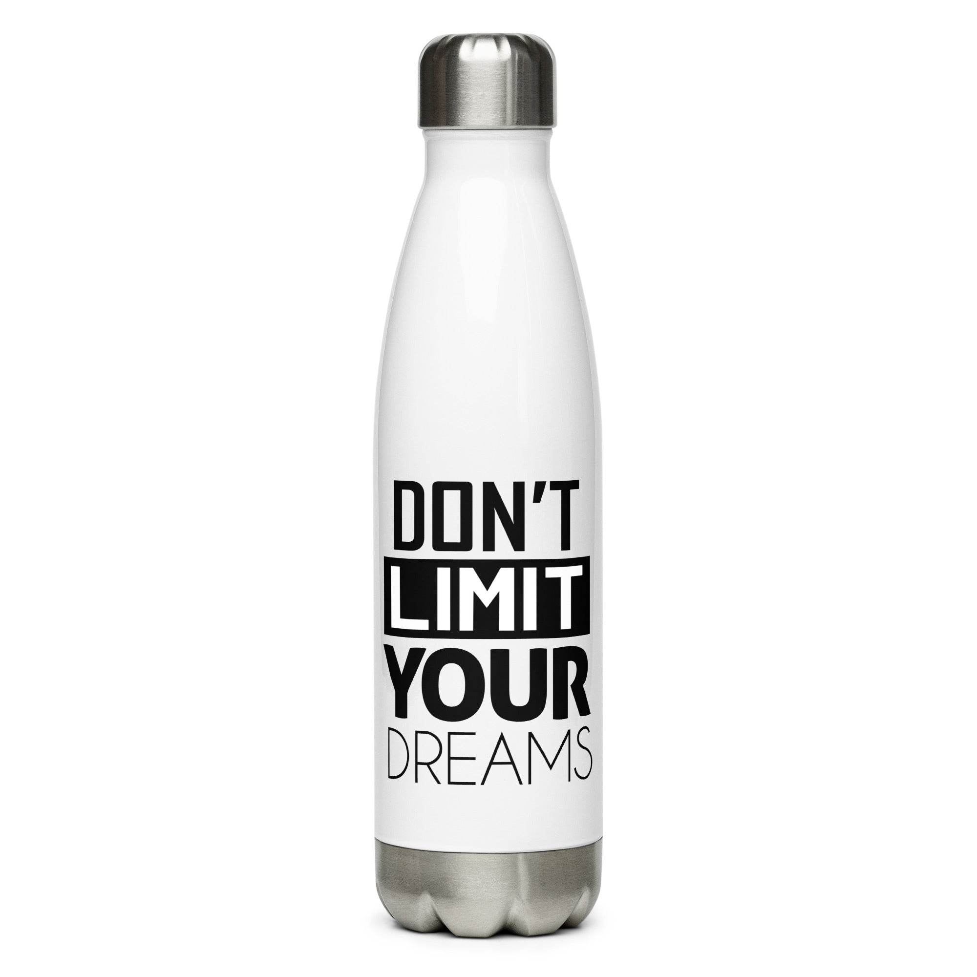 DON'T LIMIT YOUR DREAMS - Stainless steel water bottle