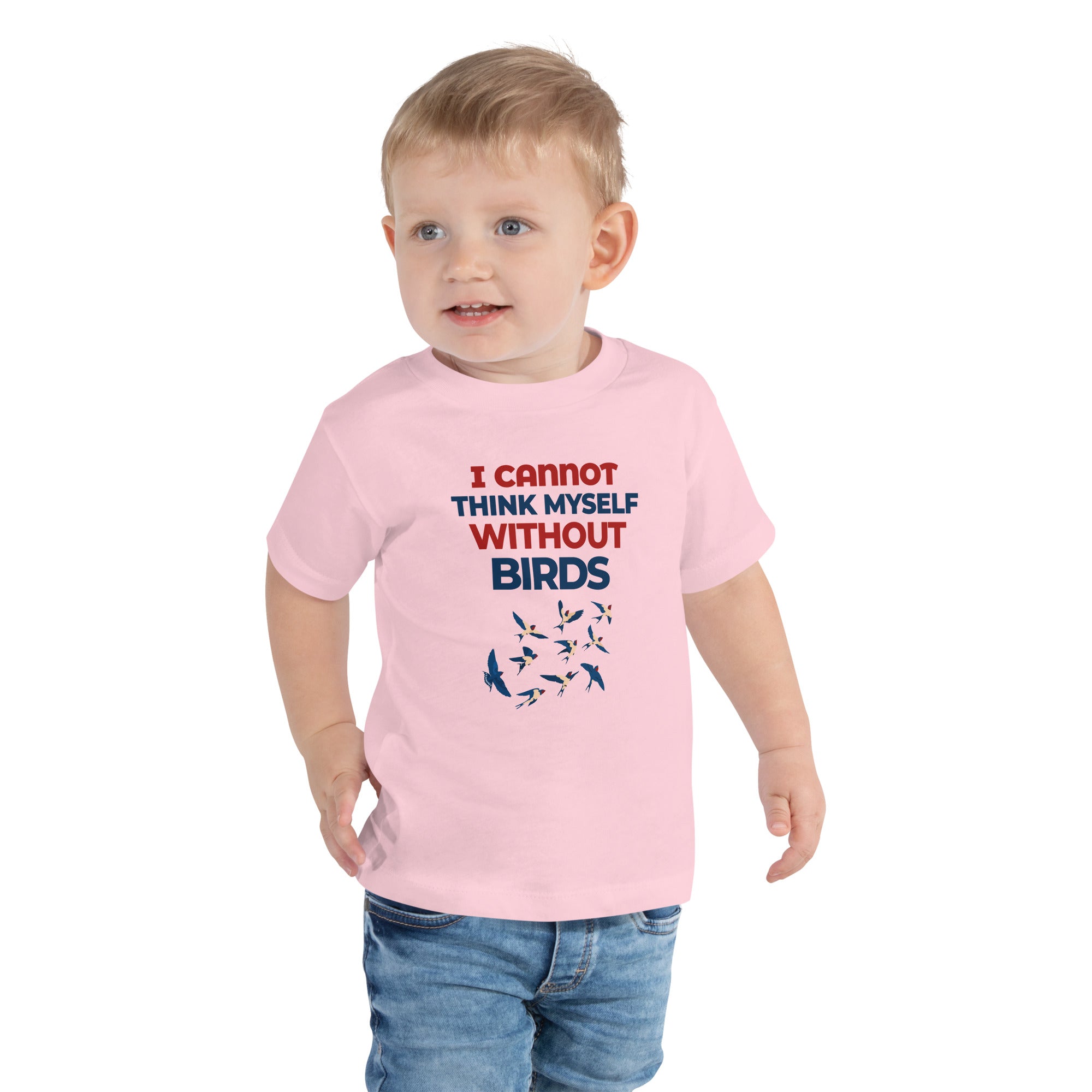 I CANNOT THINK MYSELF WITHOUT BIRDS - Toddler Short Sleeve Tee