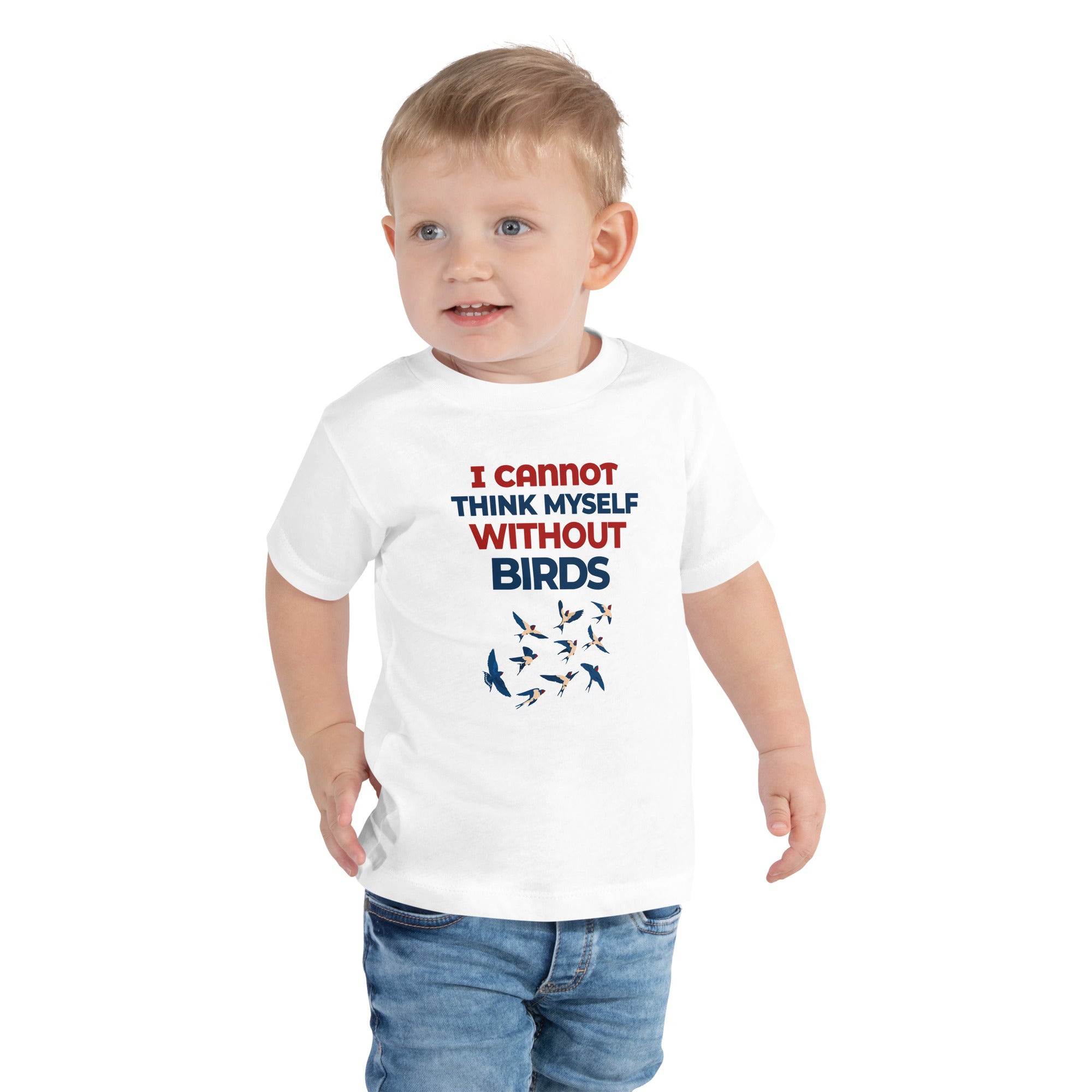 I CANNOT THINK MYSELF WITHOUT BIRDS - Toddler Short Sleeve Tee