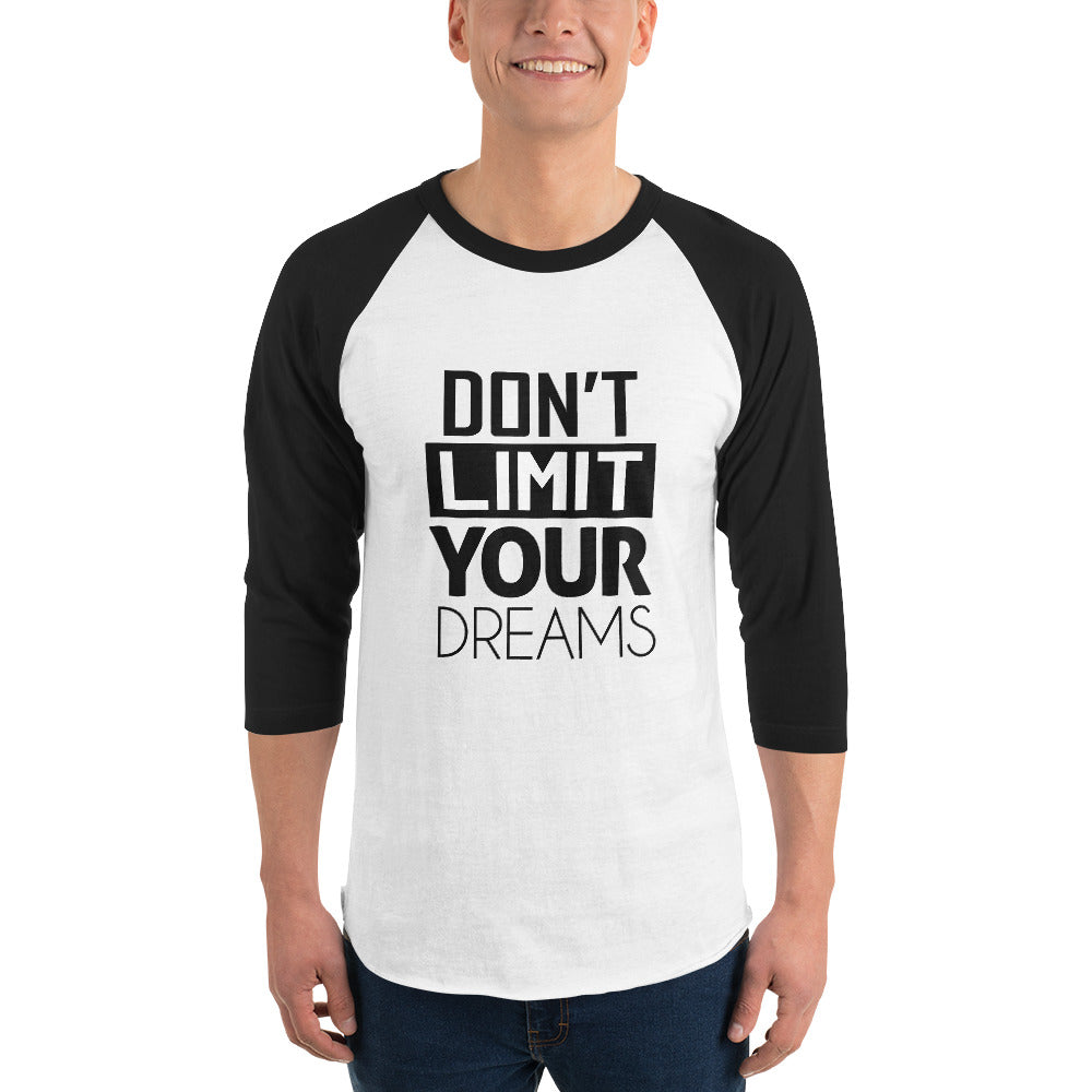 DON'T LIMIT YOUR DREAMS - 3/4 sleeve raglan shirt