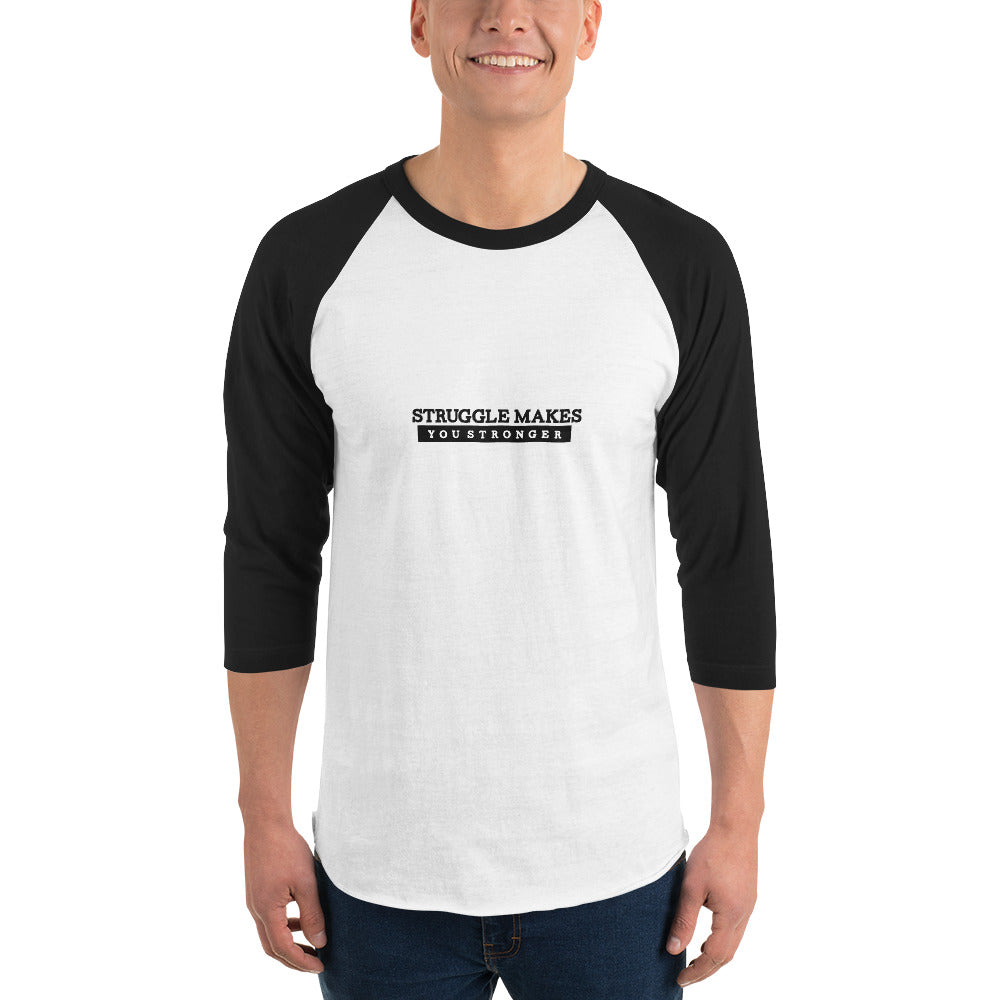 STRUGGLE MAKES YOU STRONGER - 3/4 sleeve raglan shirt