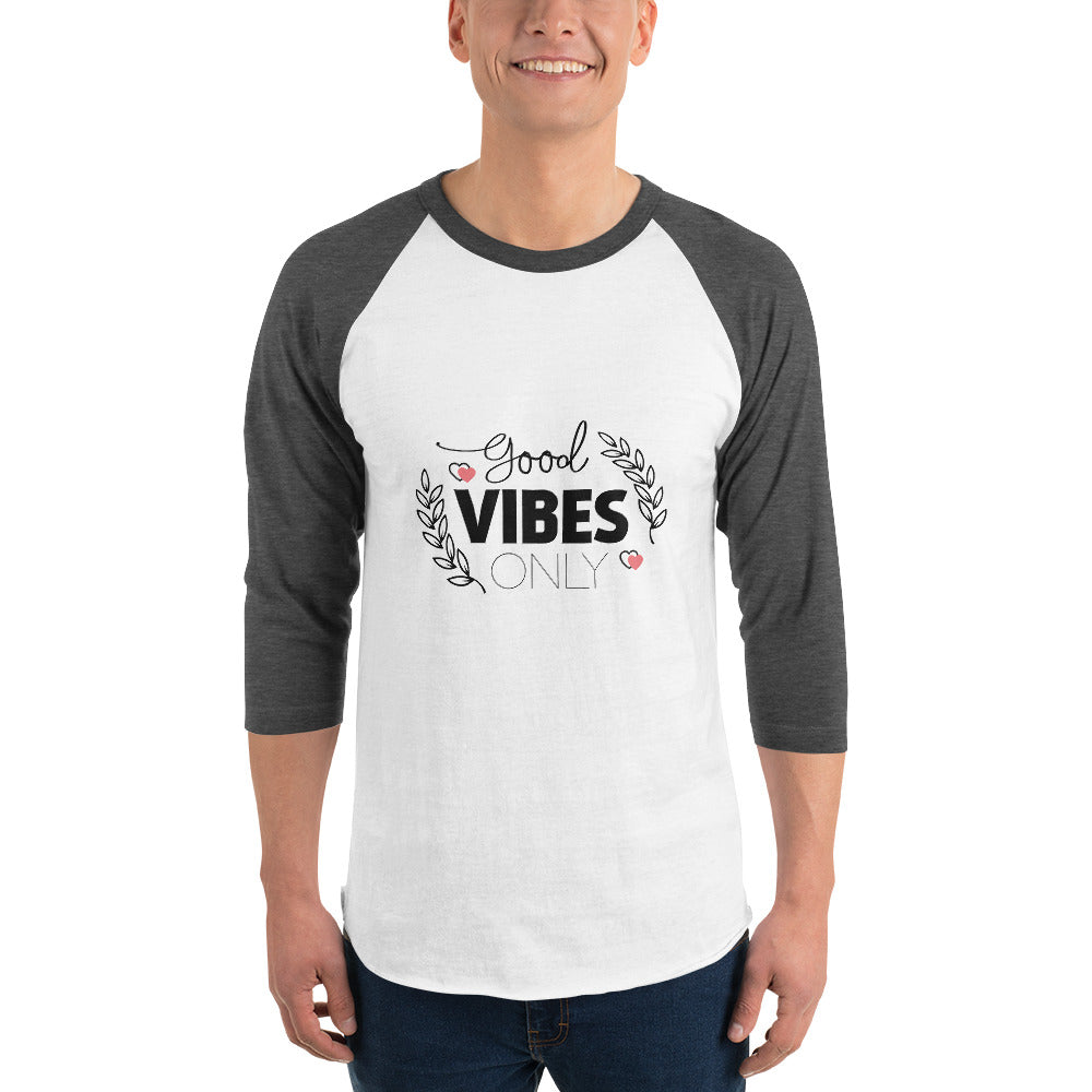 GOOD VIBES ONLY - 3/4 sleeve raglan shirt