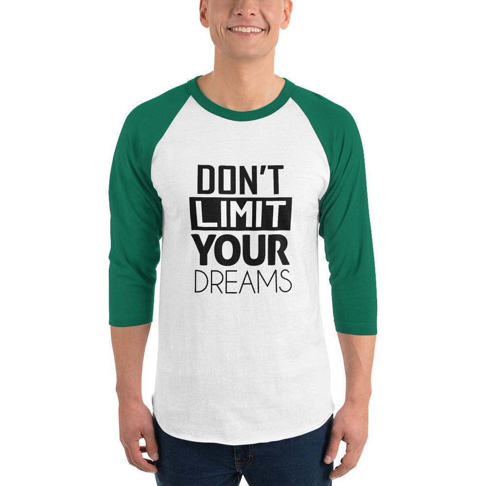 DON'T LIMIT YOUR DREAMS - 3/4 sleeve raglan shirt