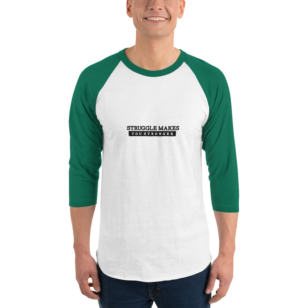 STRUGGLE MAKES YOU STRONGER - 3/4 sleeve raglan shirt