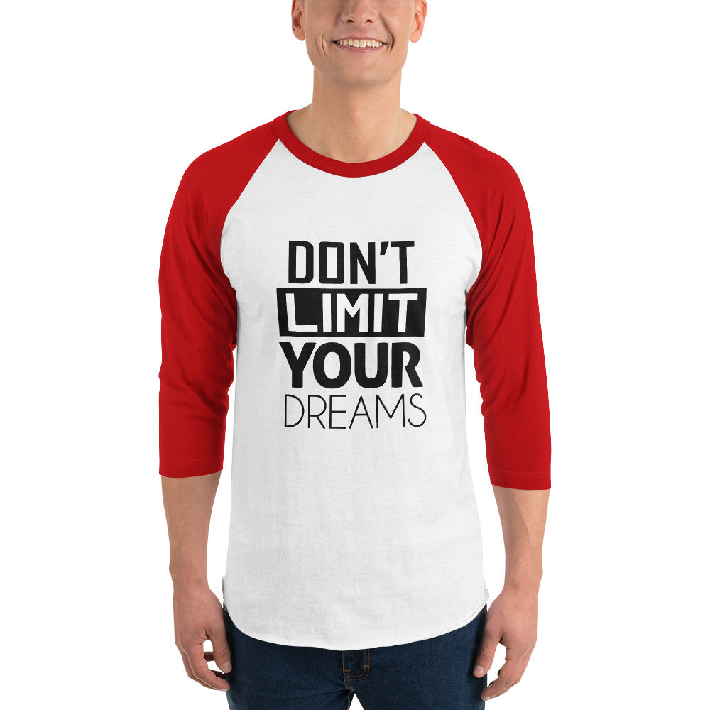 DON'T LIMIT YOUR DREAMS - 3/4 sleeve raglan shirt