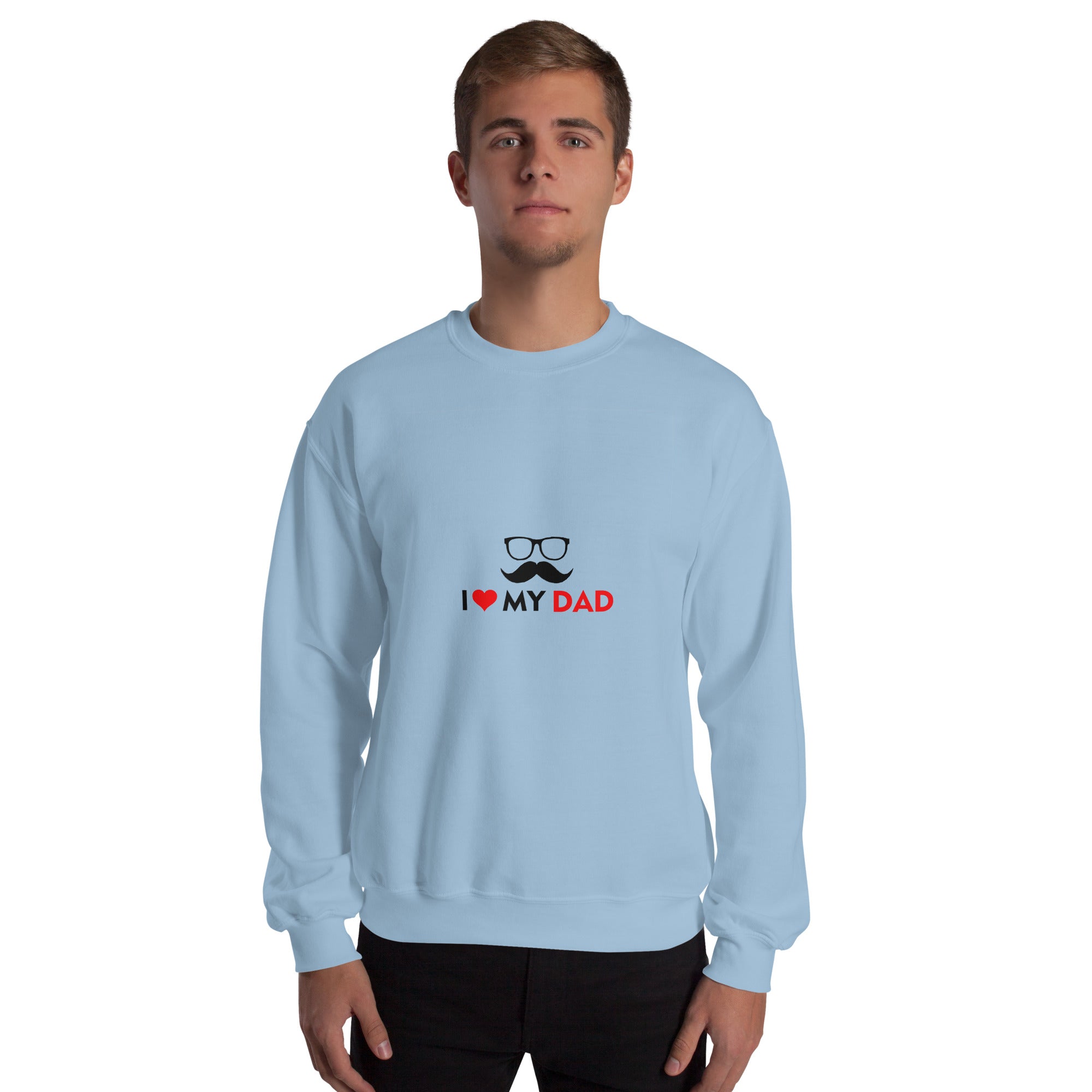 I LOVE MY DAD - Unisex Sweatshirt