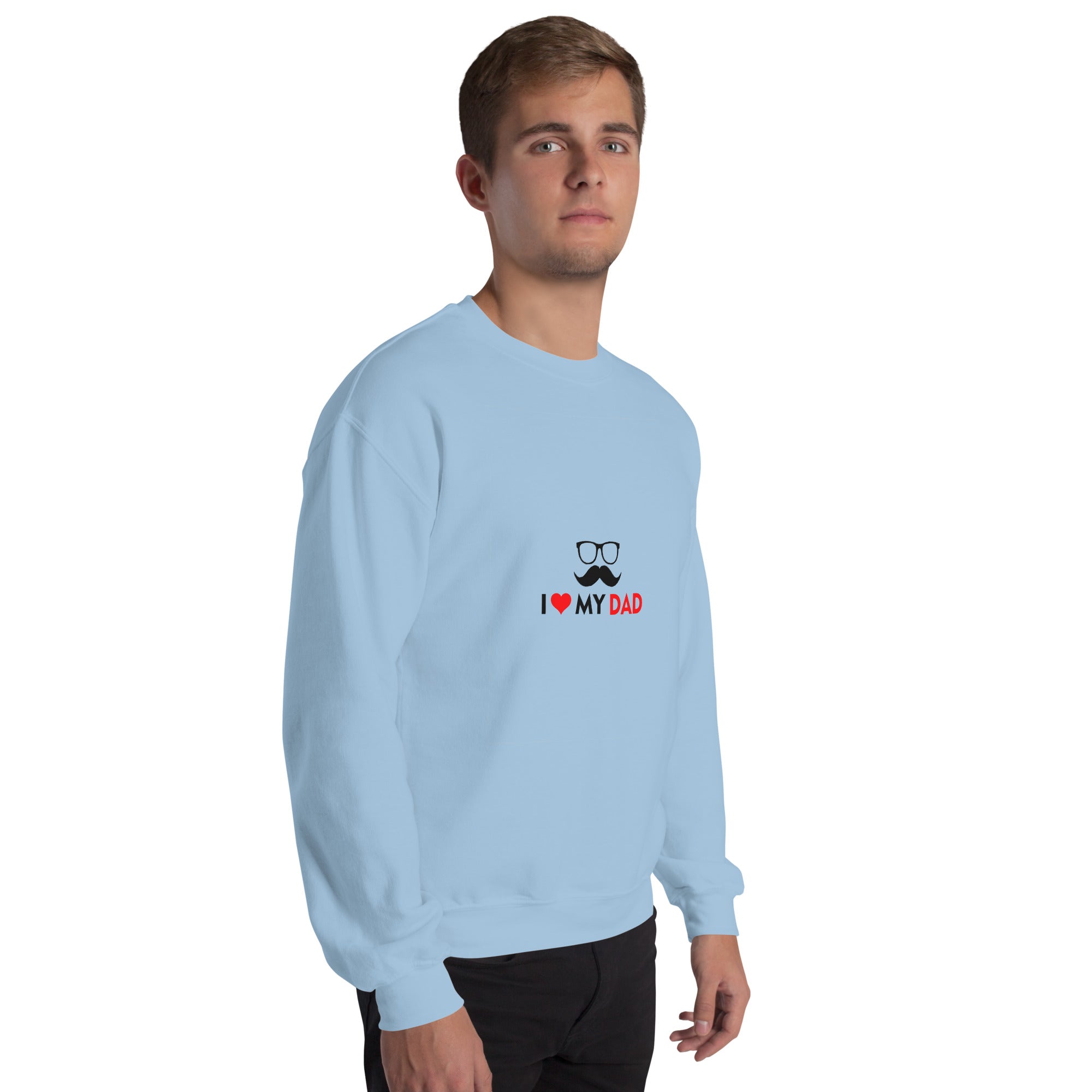 I LOVE MY DAD - Unisex Sweatshirt