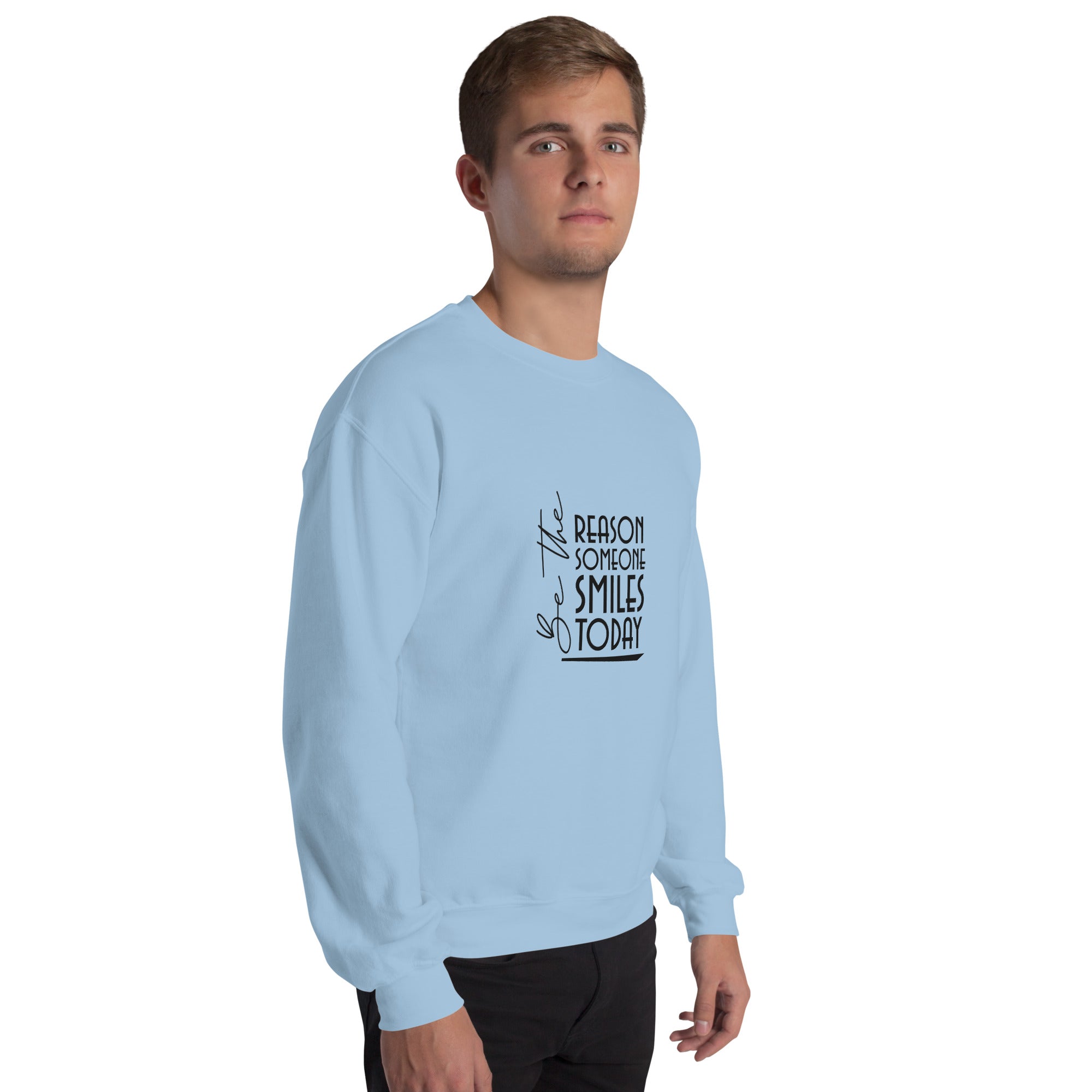 BE THE REASON SOMEONE SMILES TODAY - Unisex Sweatshirt