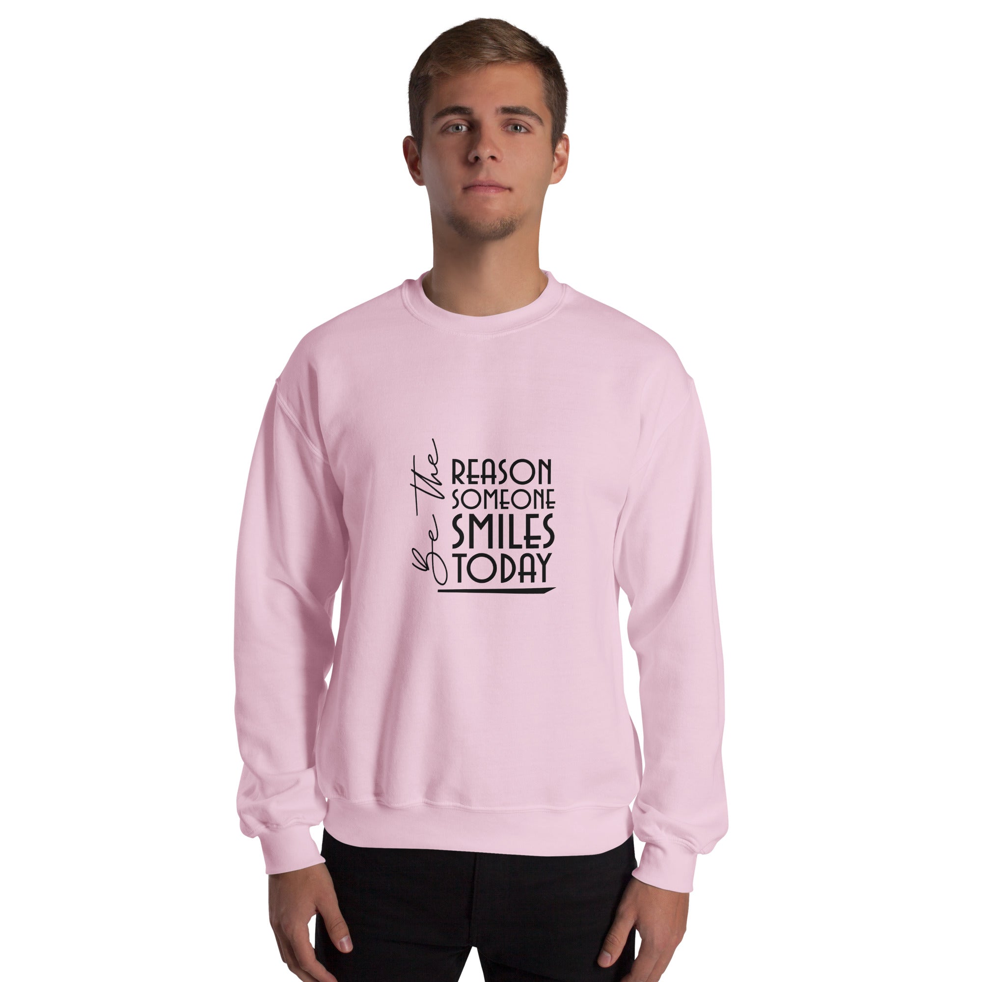 BE THE REASON SOMEONE SMILES TODAY - Unisex Sweatshirt
