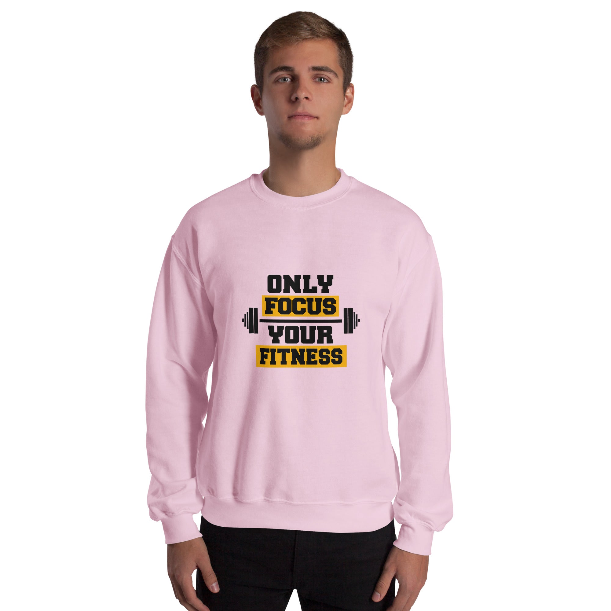 ONLY FOCUS YOUR FITNESS - Unisex Sweatshirt