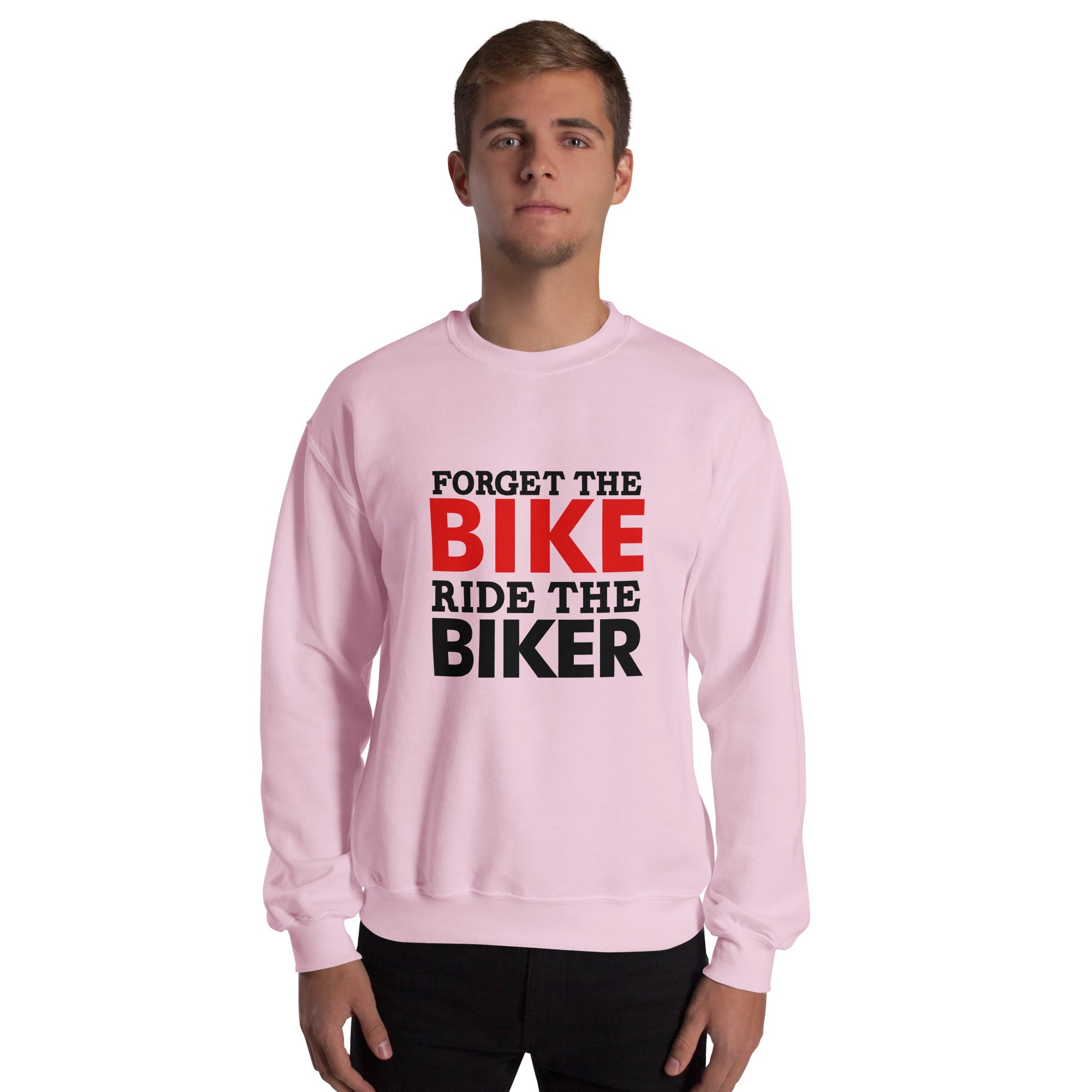 FORGET THE BIKE RIDE THE BIKER - Unisex Sweatshirt