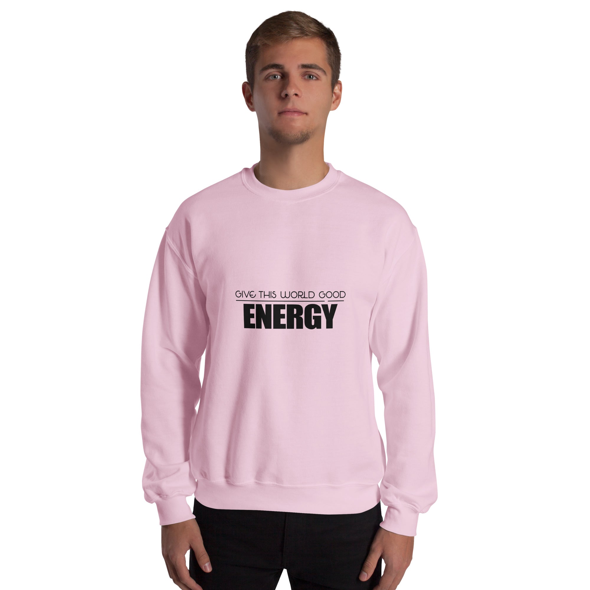 GIVE THIS WORLD GOOD ENERGY - Unisex Sweatshirt
