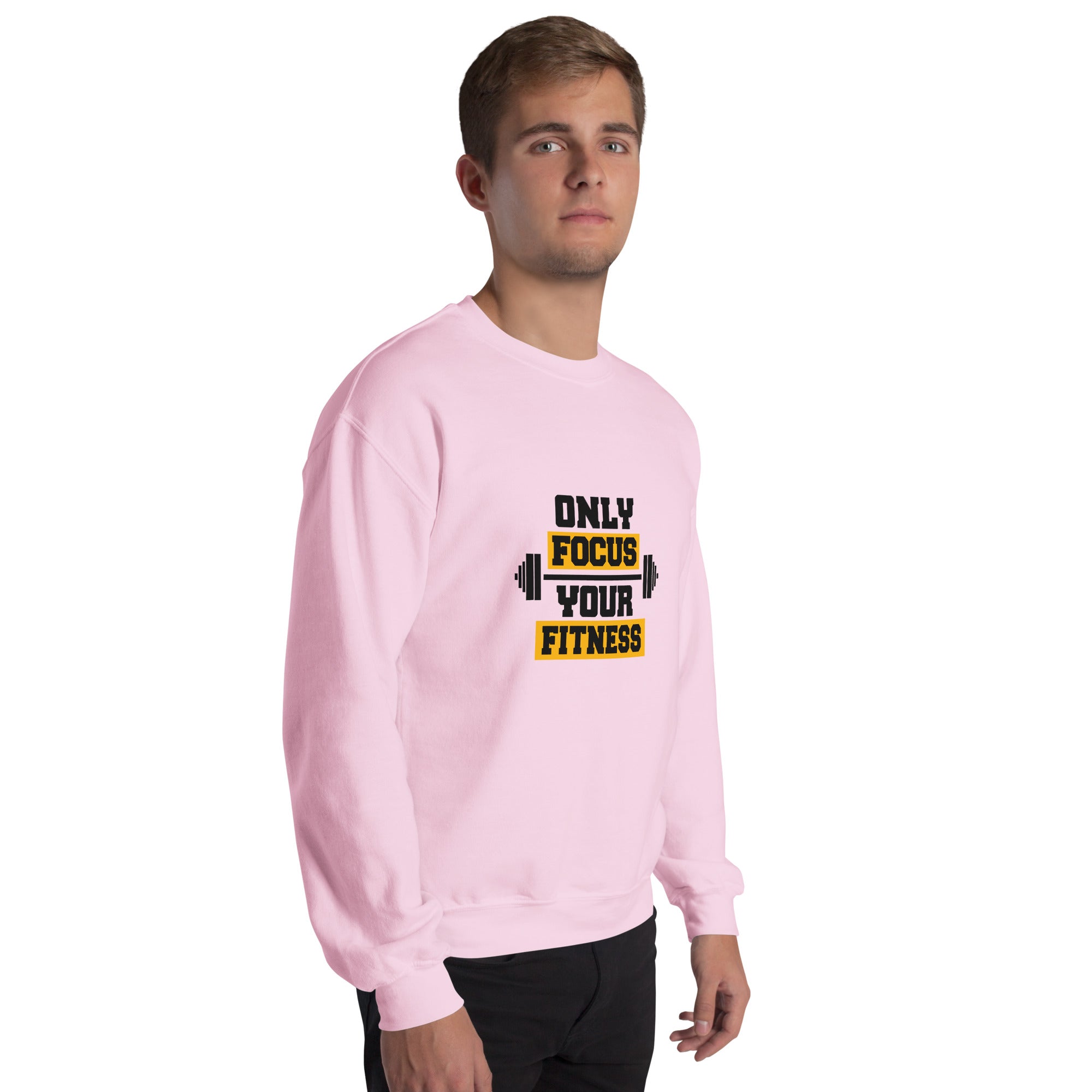 ONLY FOCUS YOUR FITNESS - Unisex Sweatshirt