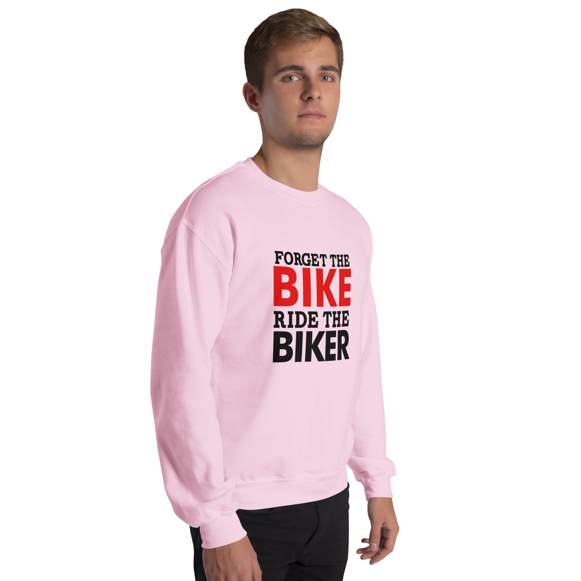 FORGET THE BIKE RIDE THE BIKER - Unisex Sweatshirt