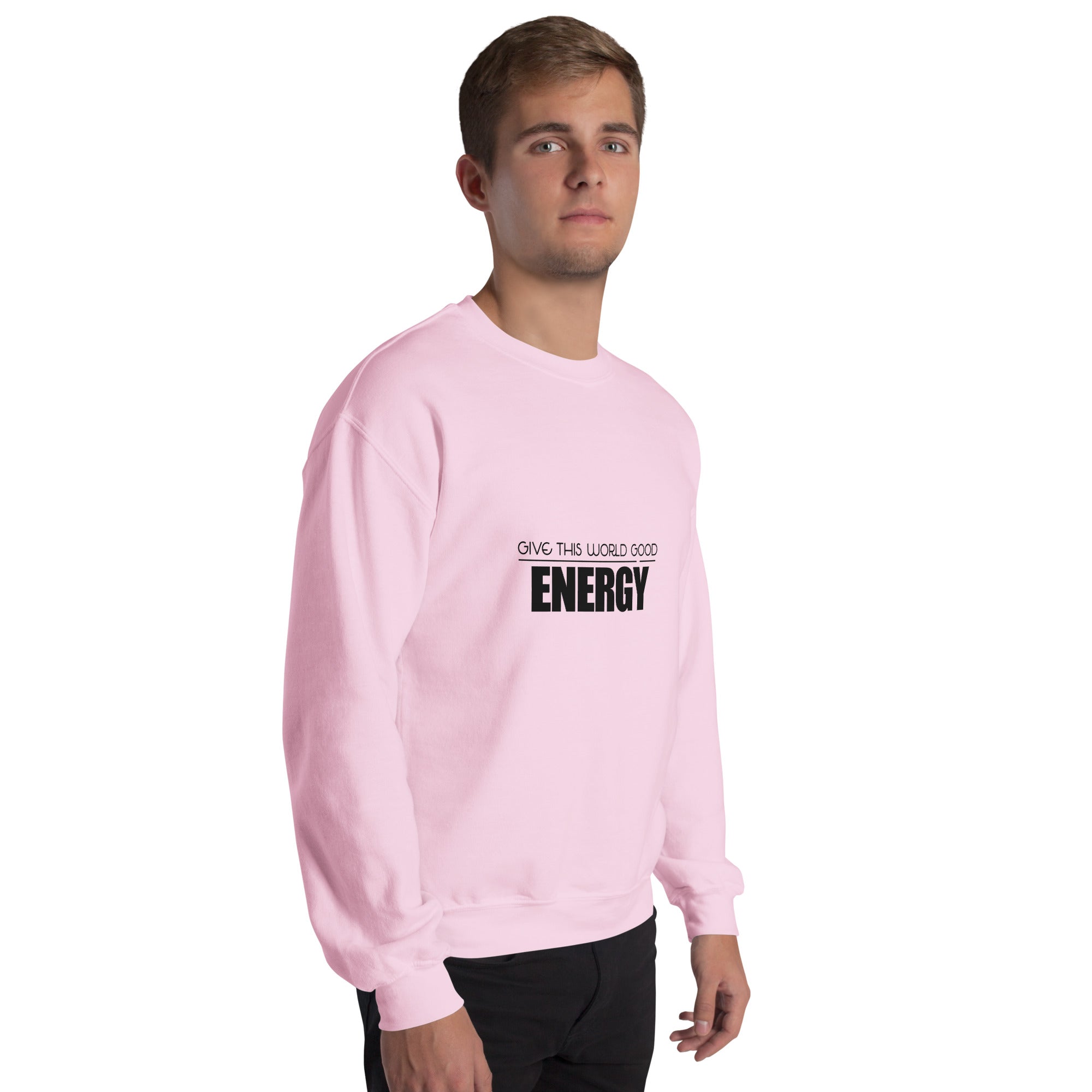 GIVE THIS WORLD GOOD ENERGY - Unisex Sweatshirt