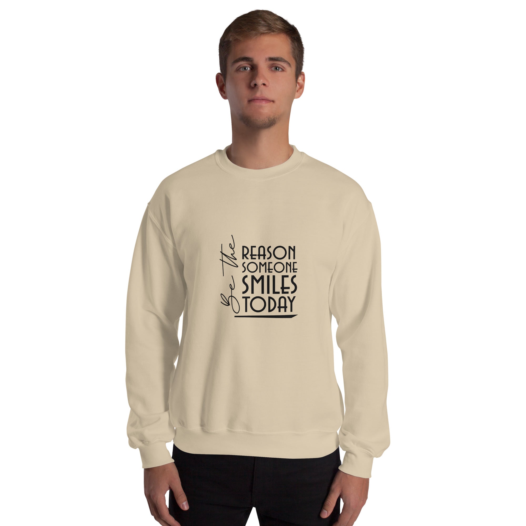 BE THE REASON SOMEONE SMILES TODAY - Unisex Sweatshirt