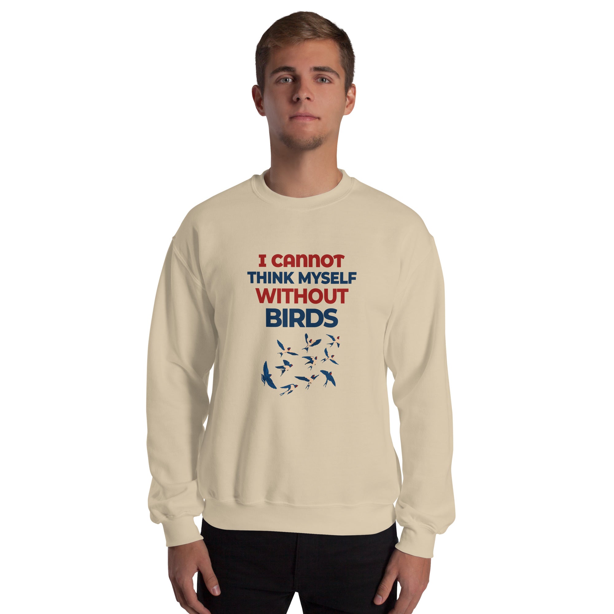 I CANNOT THINK MYSELF WITHOUT BIRDS - Unisex Sweatshirt