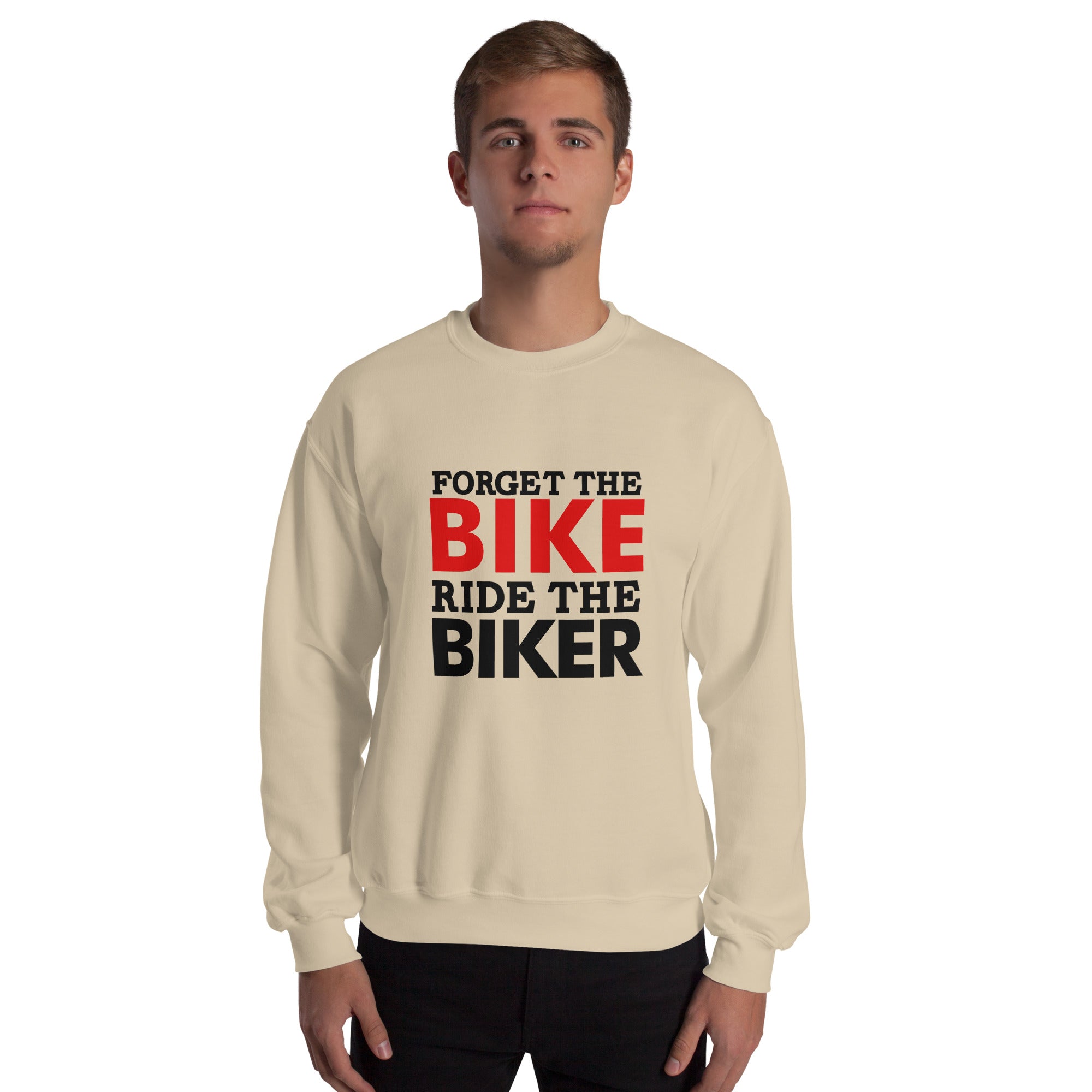 FORGET THE BIKE RIDE THE BIKER - Unisex Sweatshirt