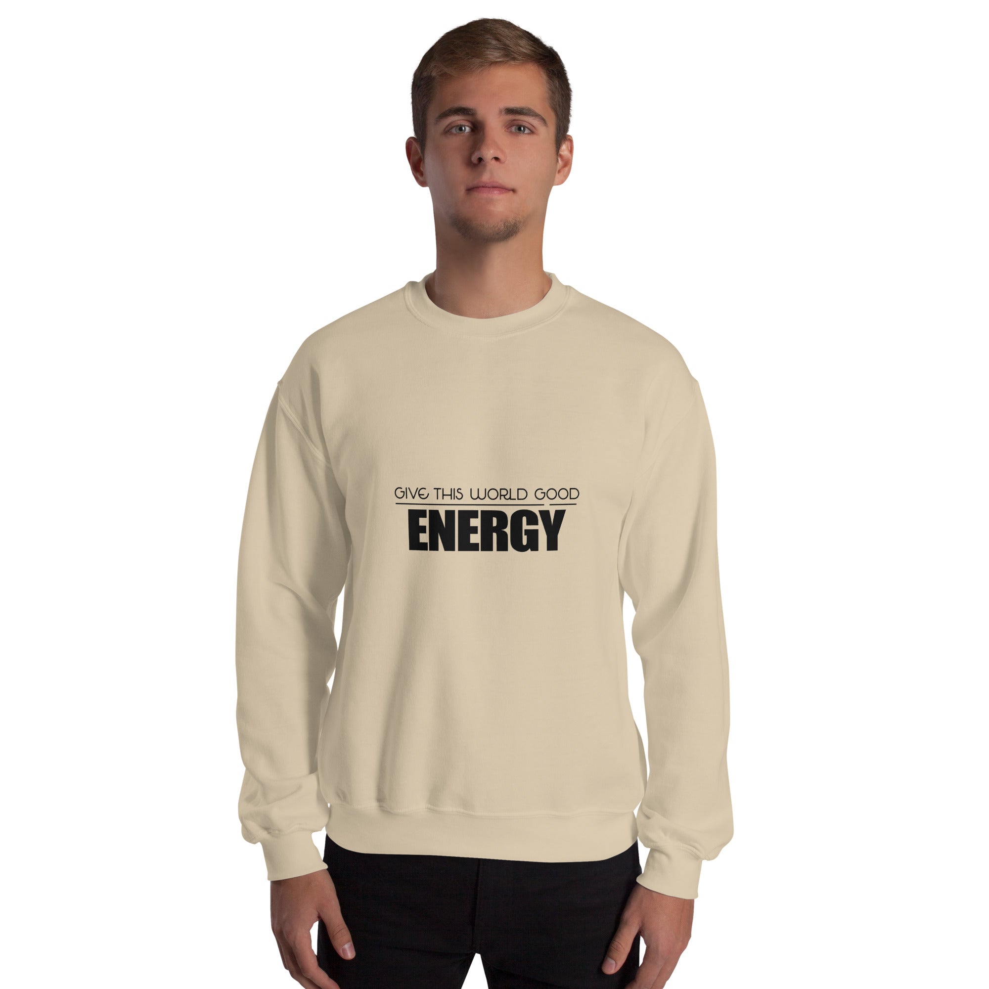 GIVE THIS WORLD GOOD ENERGY - Unisex Sweatshirt