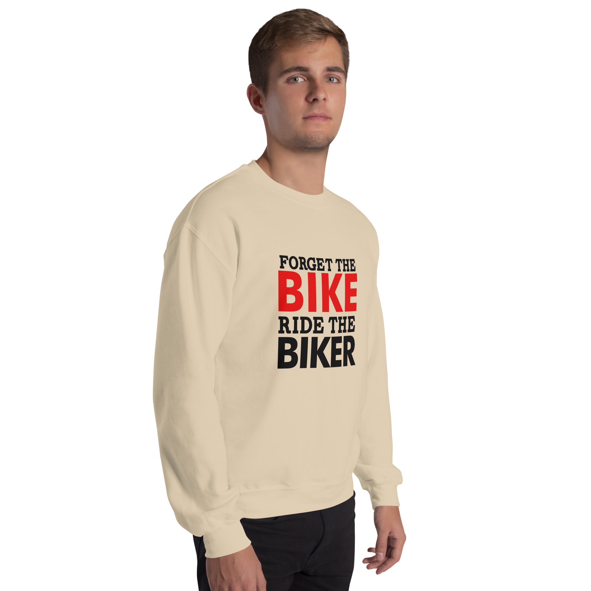 FORGET THE BIKE RIDE THE BIKER - Unisex Sweatshirt