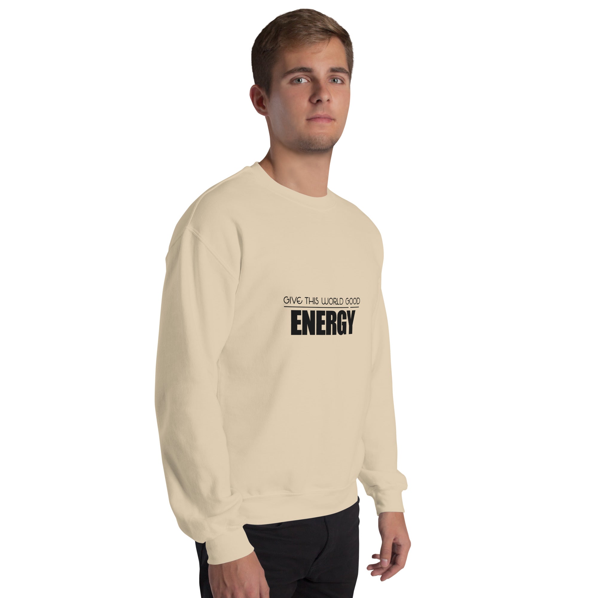 GIVE THIS WORLD GOOD ENERGY - Unisex Sweatshirt
