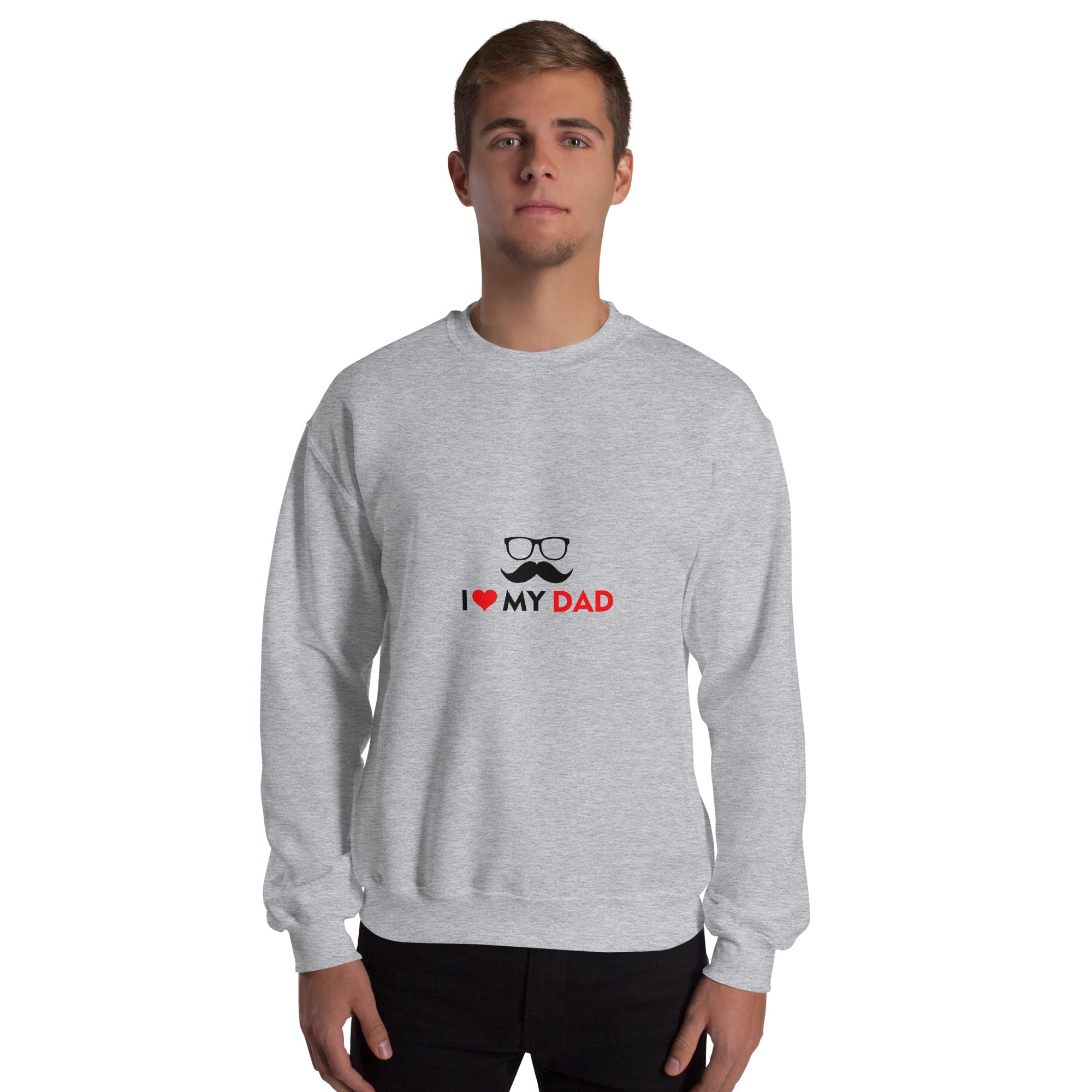 I LOVE MY DAD - Unisex Sweatshirt