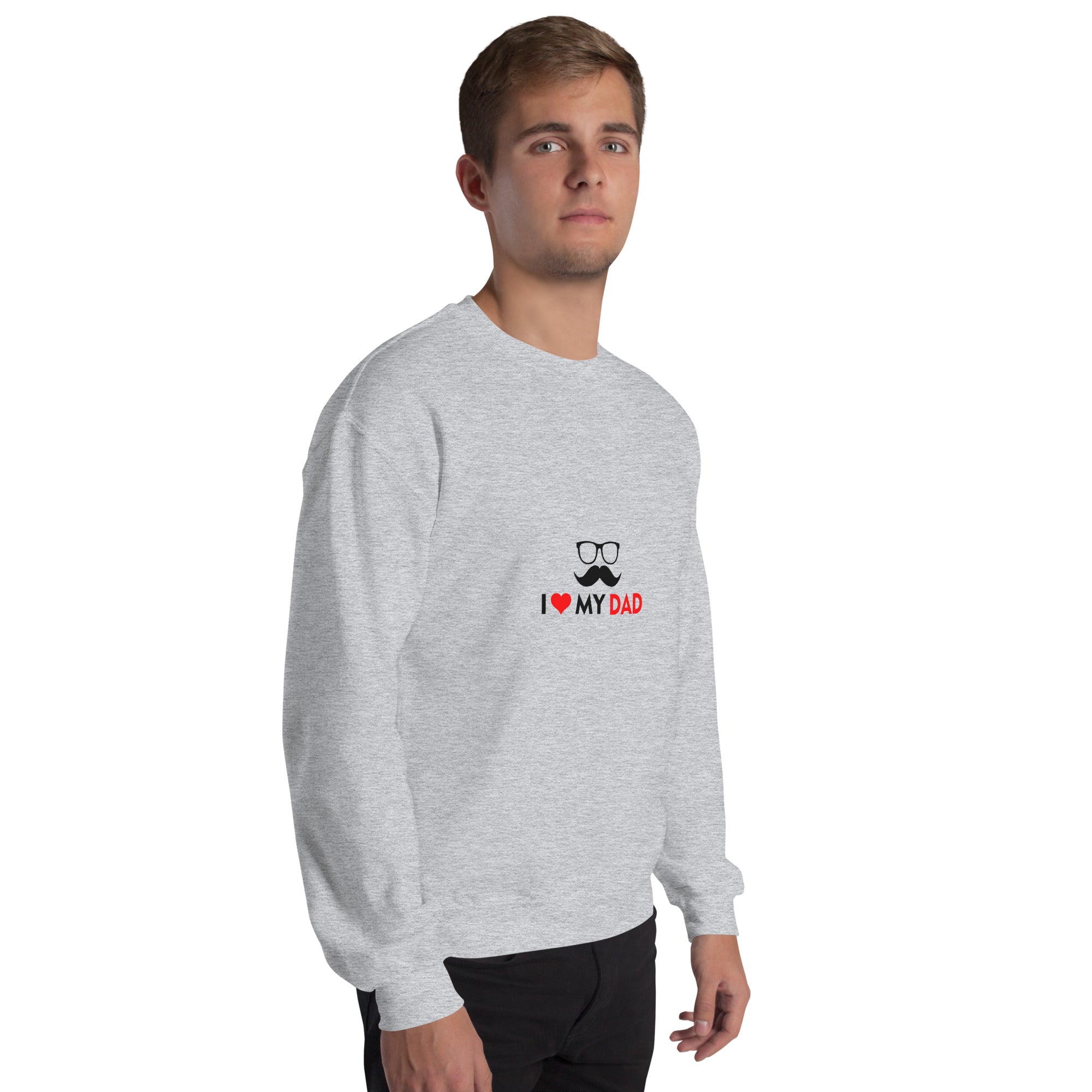 I LOVE MY DAD - Unisex Sweatshirt