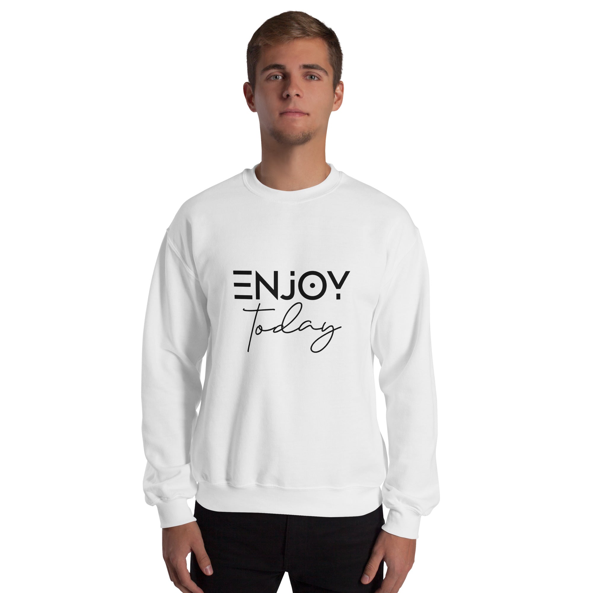 ENJOY TODAY - Unisex Sweatshirt