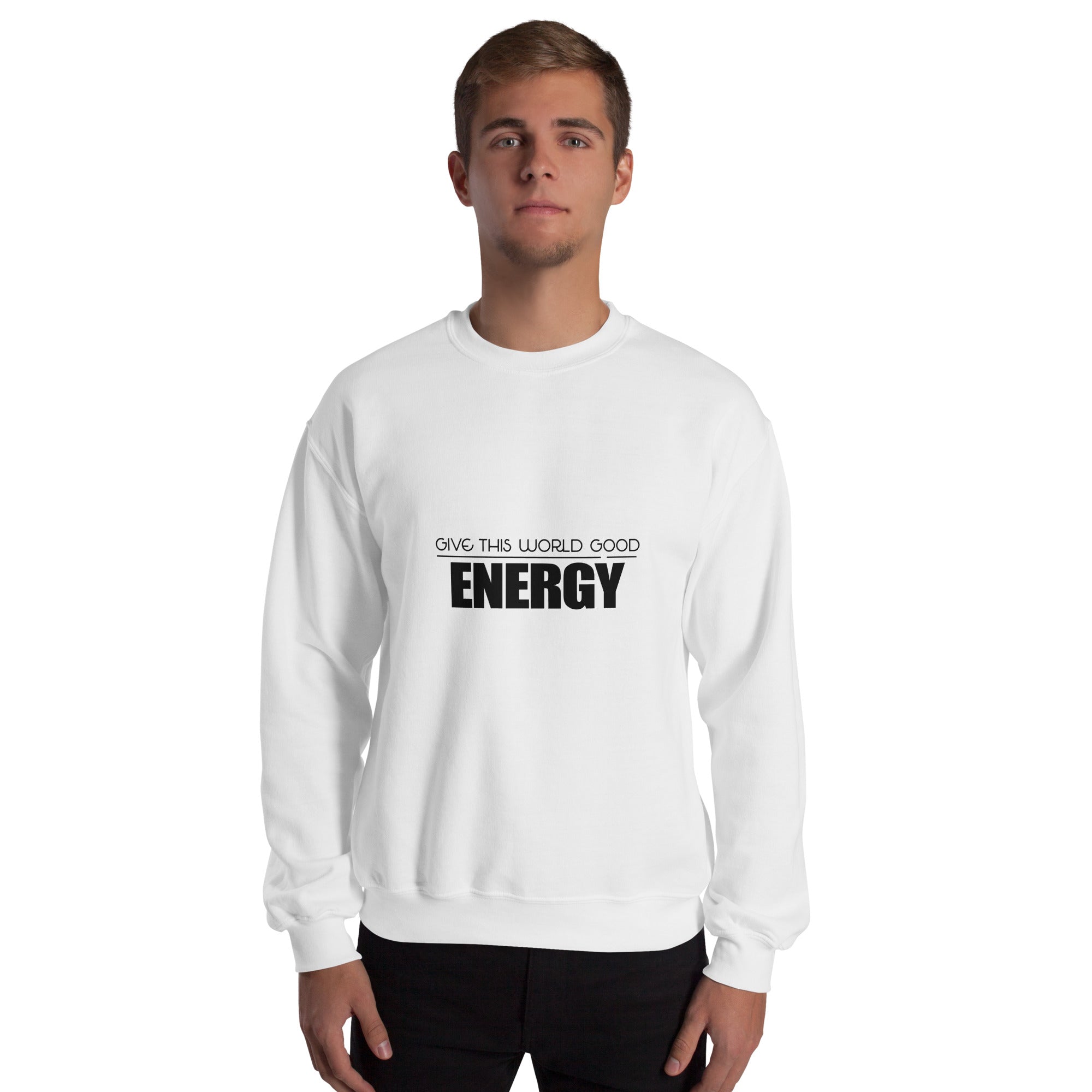 GIVE THIS WORLD GOOD ENERGY - Unisex Sweatshirt