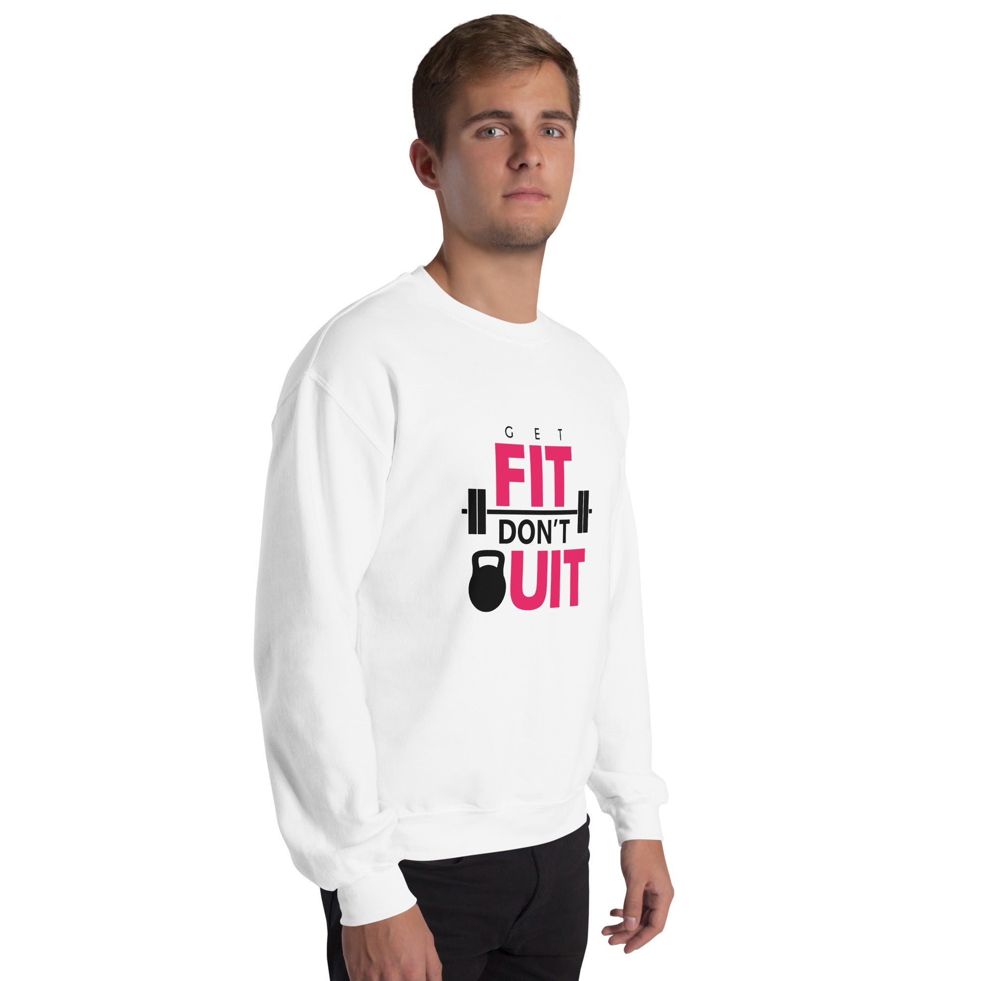 GET FIT DON'T QUIT - Unisex Sweatshirt