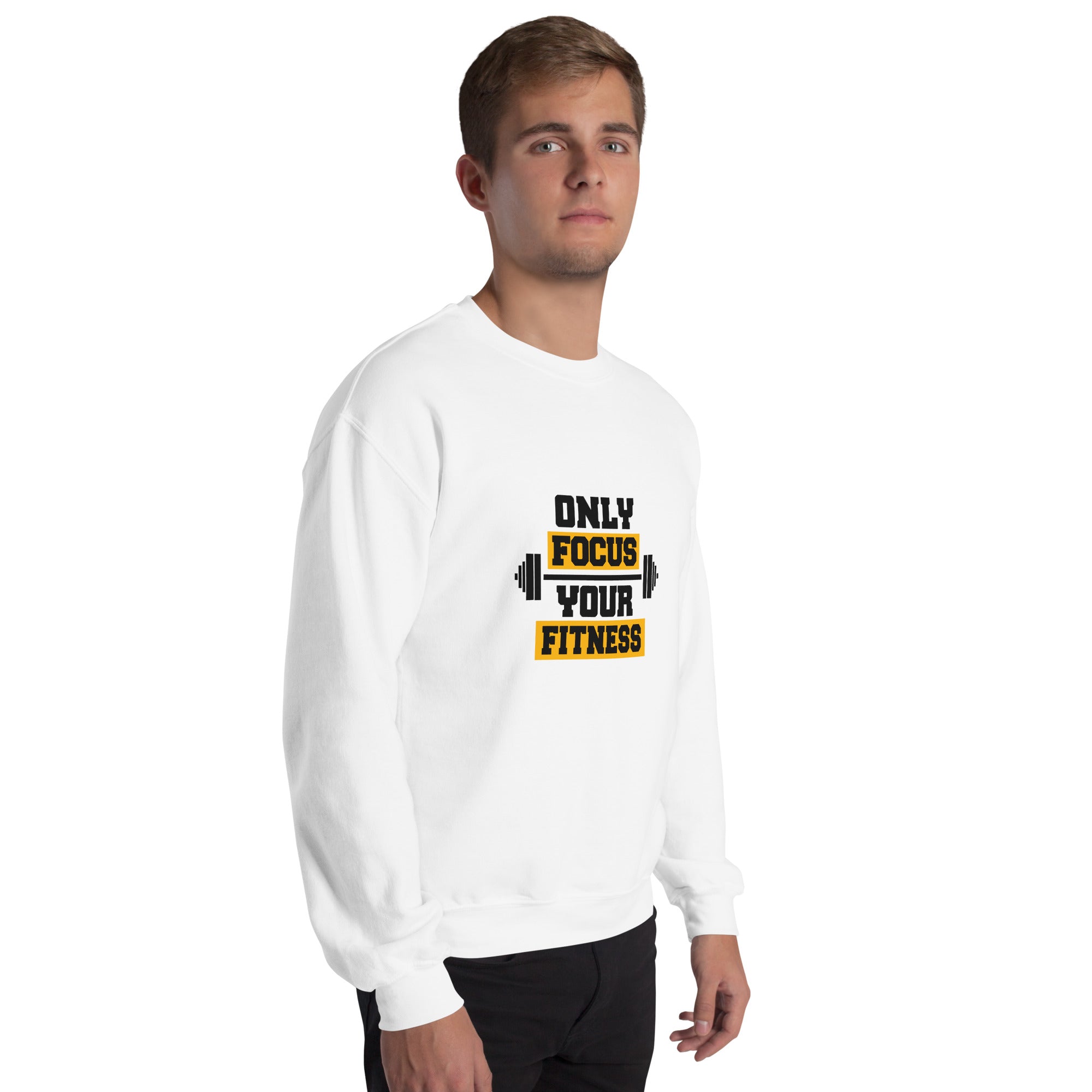 ONLY FOCUS YOUR FITNESS - Unisex Sweatshirt