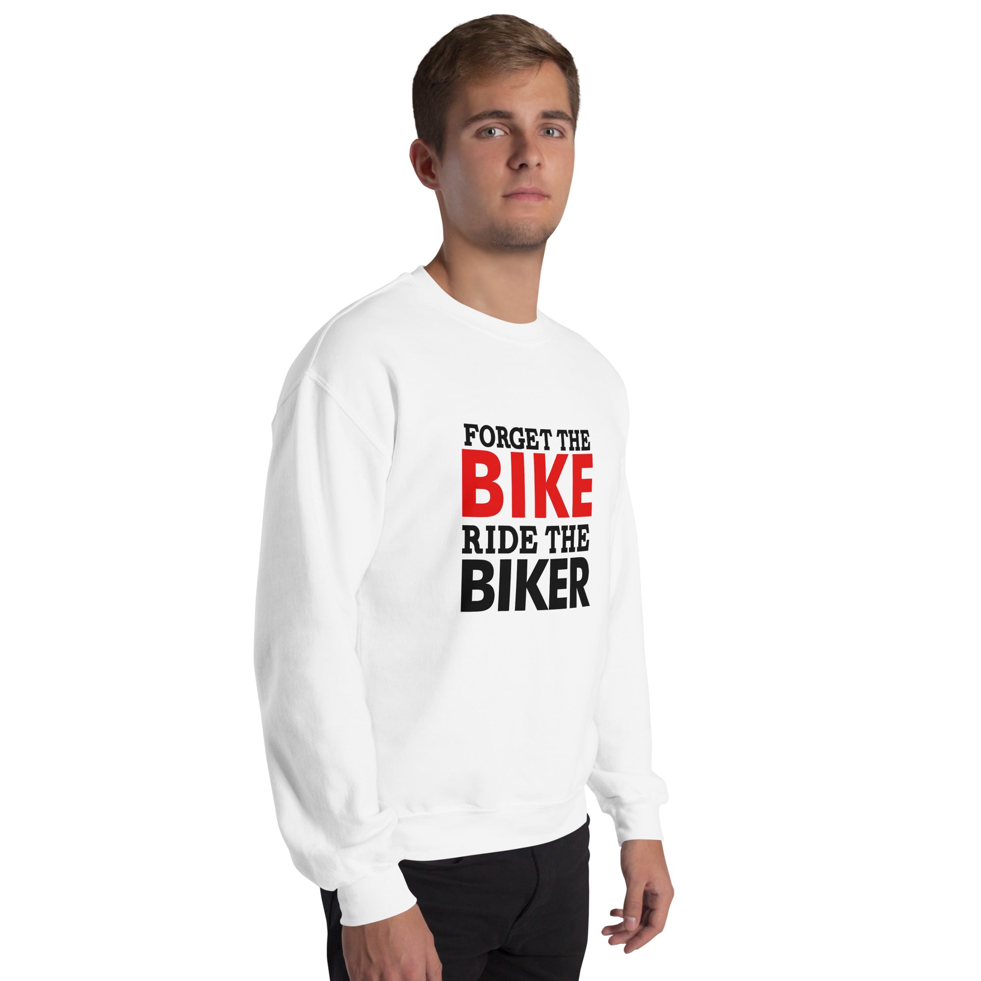 FORGET THE BIKE RIDE THE BIKER - Unisex Sweatshirt