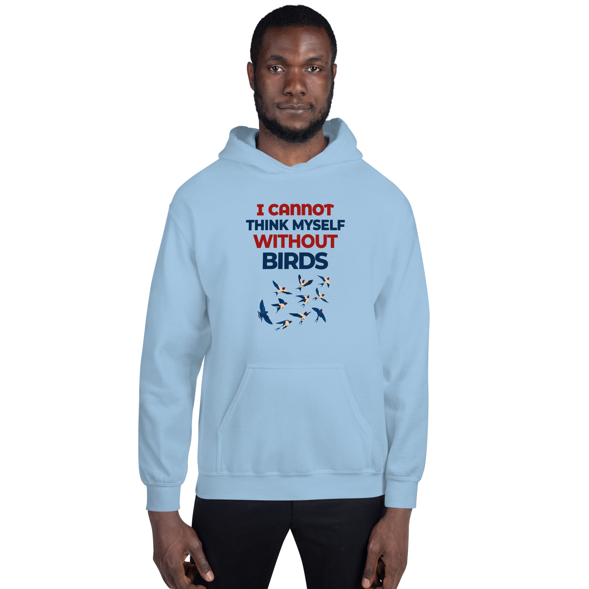 I CANNOT THINK MYSELF WITHOUT BIRDS - Unisex Hoodie