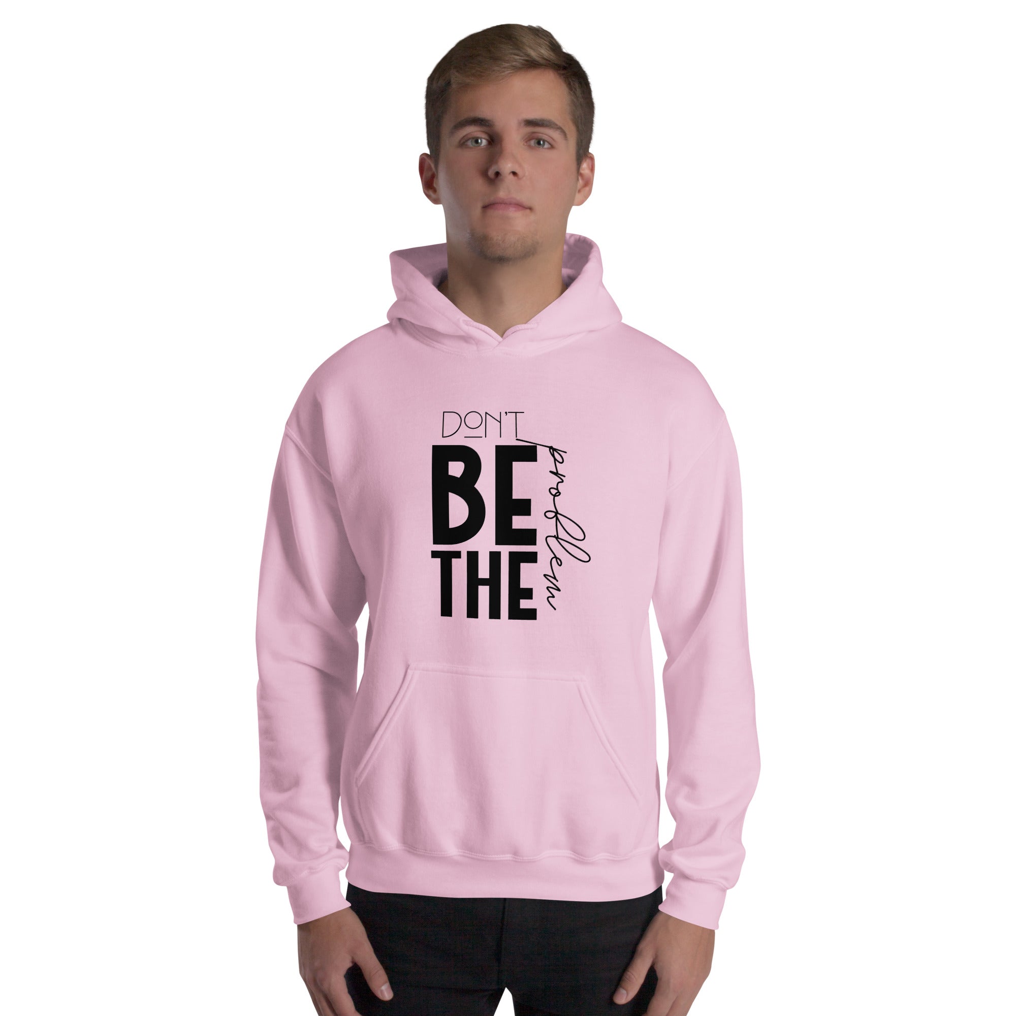 DON'T BE THE PROBLEM - Unisex Hoodie