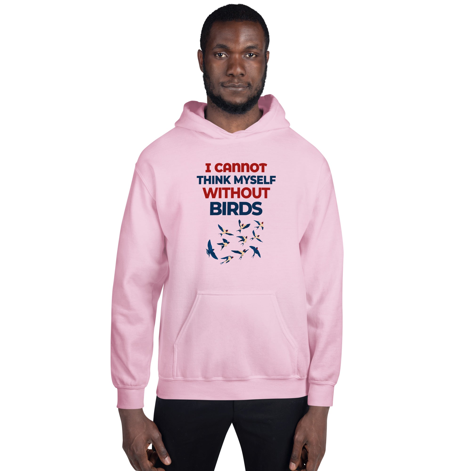 I CANNOT THINK MYSELF WITHOUT BIRDS - Unisex Hoodie