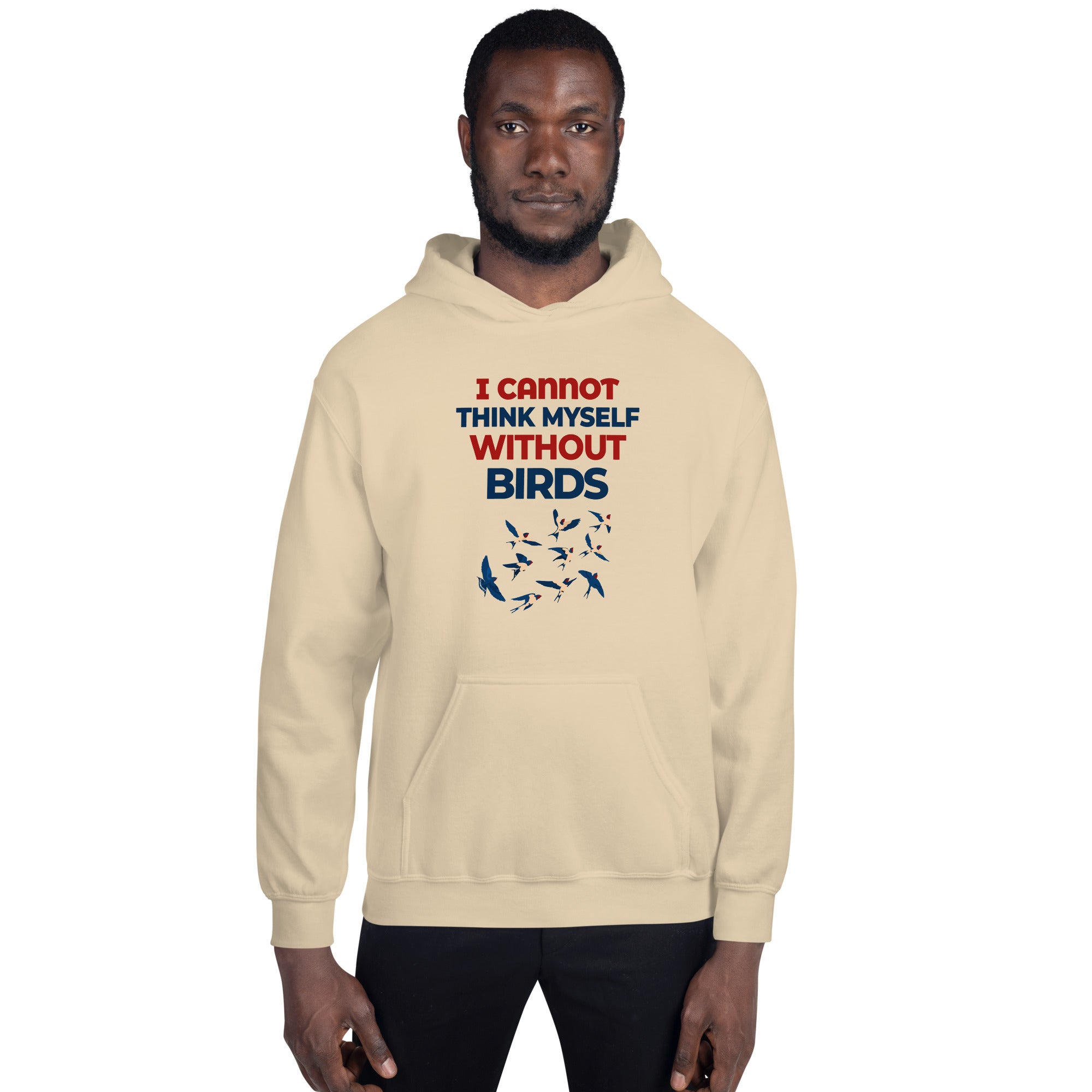 I CANNOT THINK MYSELF WITHOUT BIRDS - Unisex Hoodie