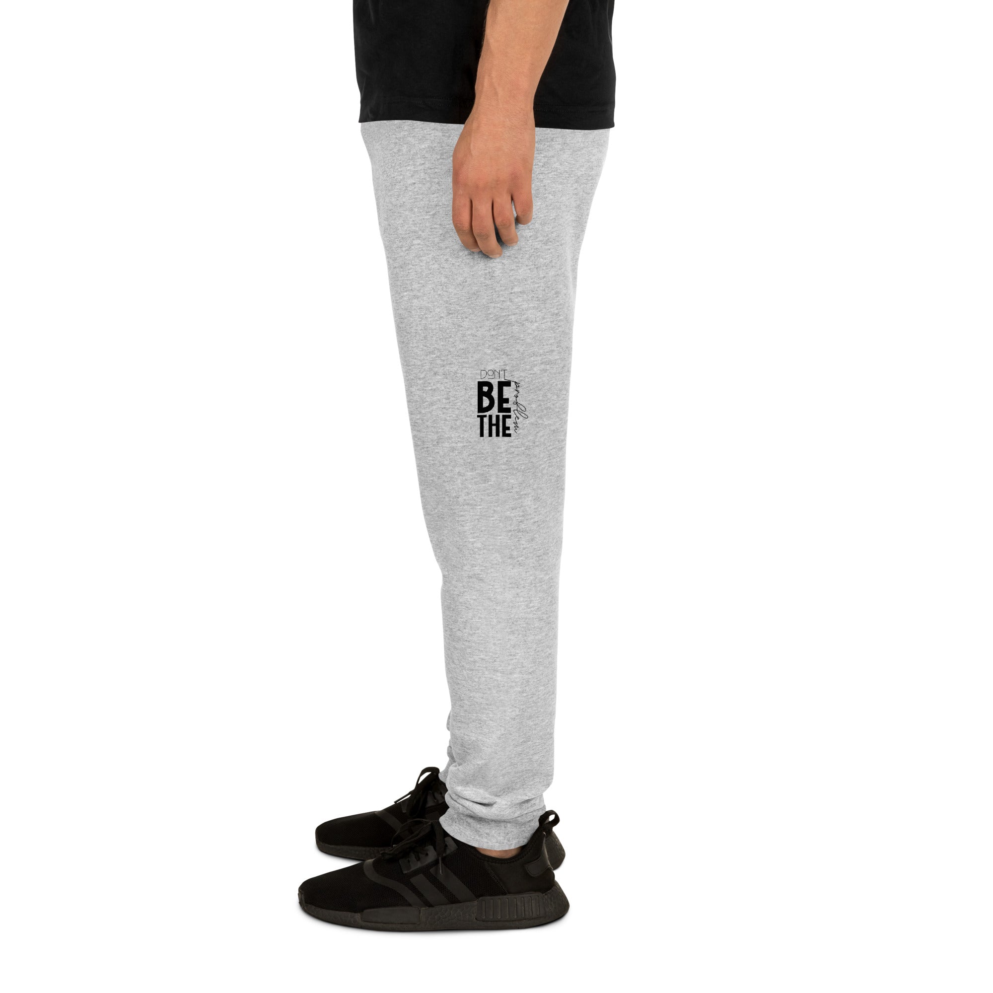 DON'T BE THE PROBLEM - Unisex Joggers