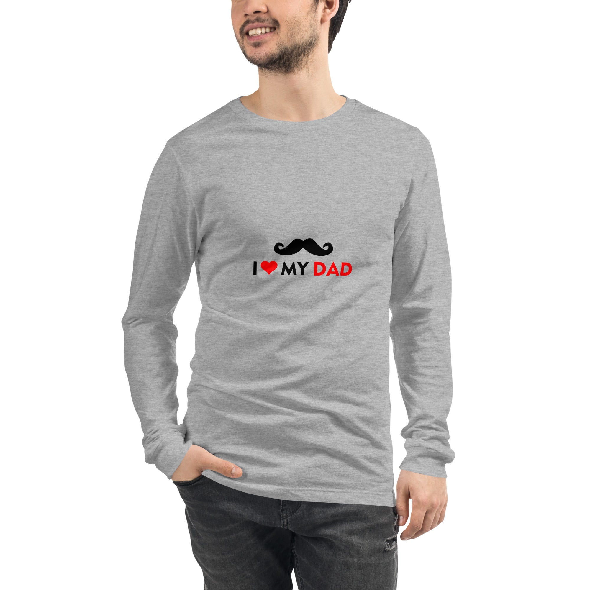 I LOVE MY DAD - Unisex Long Sleeve Tee