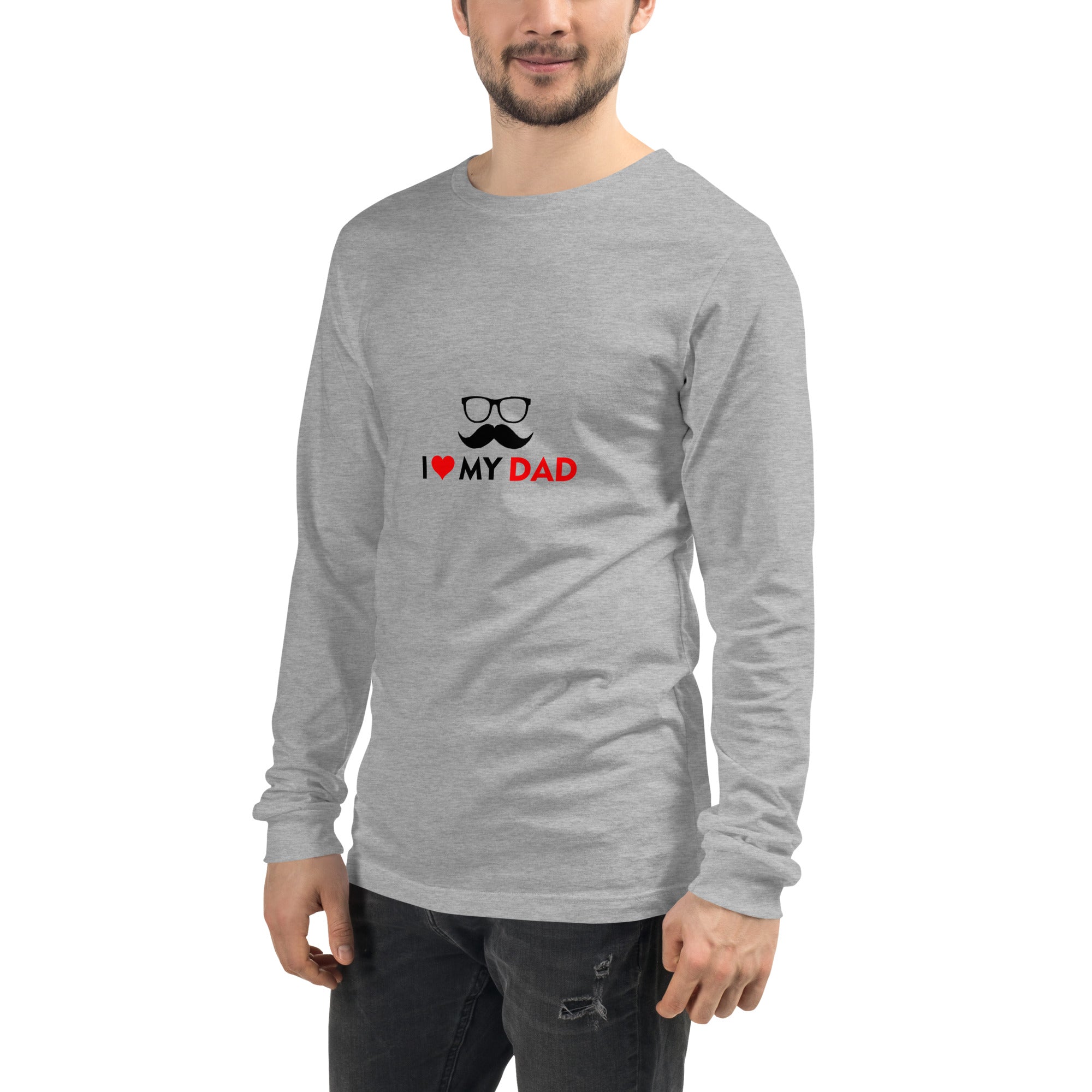 I LOVE MY DAD - Unisex Long Sleeve Tee